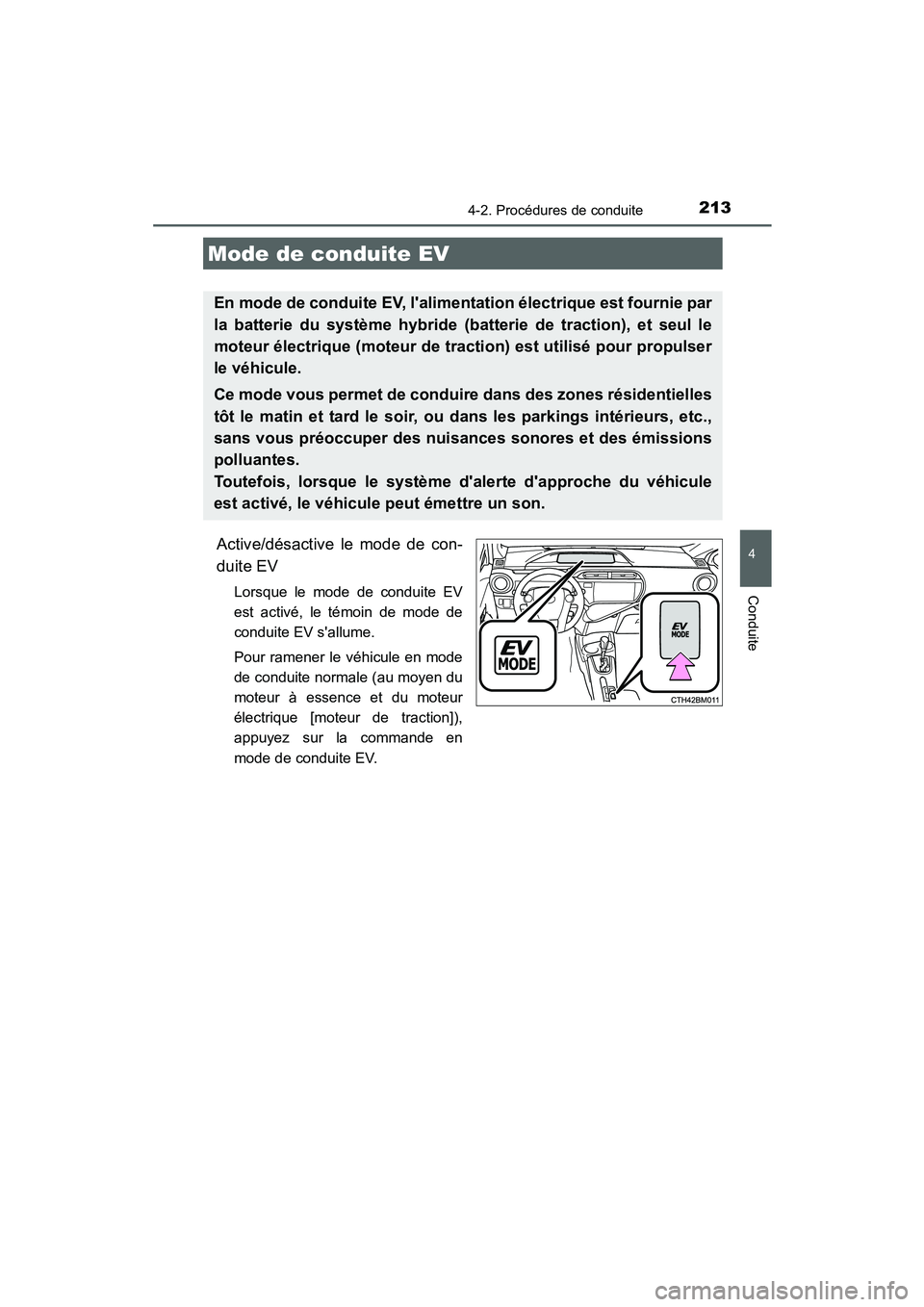 TOYOTA PRIUS C 2015 Manuel du propriétaire (in French) 2134-2. Procédures de conduite
4
Conduite
PRIUS c_D (OM52F72D)
Active/désactive le mode de con-
duite EV
Lorsque le mode de conduite EV
est activé, le témoin de mode de
conduite EV sallume.
Pour TOYOTA PRIUS C 2015 Manuel du propriétaire (in French) 2134-2. Procédures de conduite
4
Conduite
PRIUS c_D (OM52F72D)
Active/désactive le mode de con-
duite EV
Lorsque le mode de conduite EV
est activé, le témoin de mode de
conduite EV sallume.
Pour