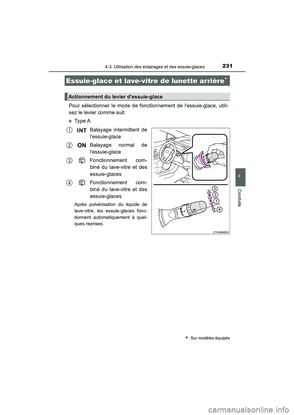 TOYOTA PRIUS C 2015  Manuel du propriétaire (in French) 2314-3. Utilisation des éclairages et des essuie-glaces
4
Conduite
PRIUS c_D (OM52F72D)
Pour sélectionner le mode de fonctionnement de lessuie-glace, utili-
sez le levier comme suit:
�XType ABalaya