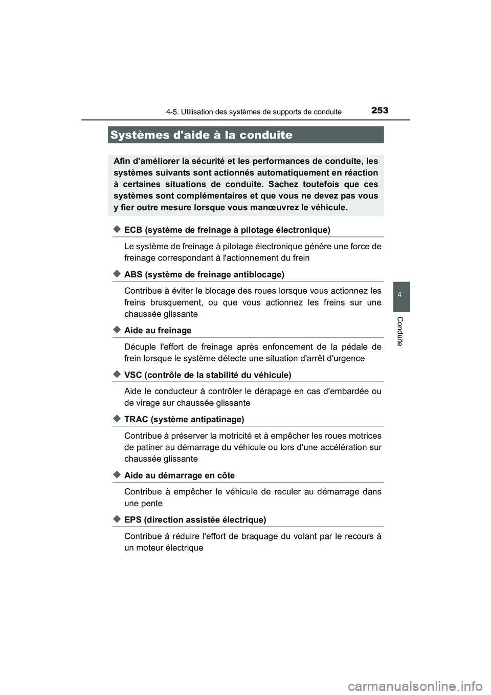 TOYOTA PRIUS C 2015  Manuel du propriétaire (in French) 2534-5. Utilisation des systèmes de supports de conduite
4
Conduite
PRIUS c_D (OM52F72D)
◆ECB (système de freinage à pilotage électronique)
Le système de freinage à pilotage électronique gén