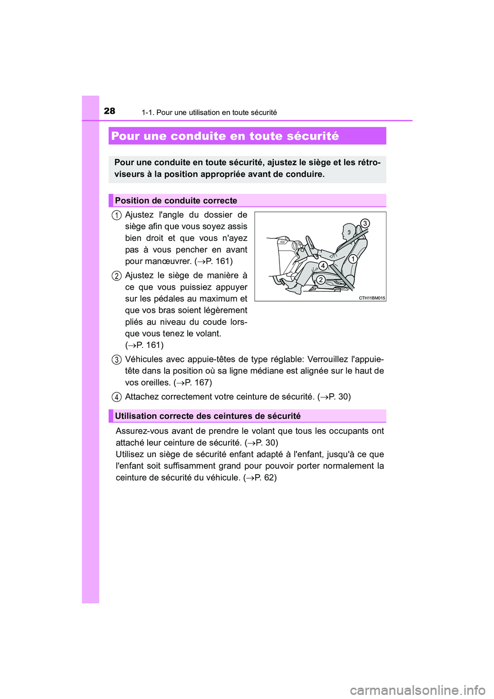 TOYOTA PRIUS C 2015 Manuel du propriétaire (in French) 281-1. Pour une utilisation en toute sécurité
PRIUS c_D (OM52F72D)
Ajustez langle du dossier de
siège afin que vous soyez assis
bien droit et que vous nayez
pas à vous pencher en avant
pour man TOYOTA PRIUS C 2015 Manuel du propriétaire (in French) 281-1. Pour une utilisation en toute sécurité
PRIUS c_D (OM52F72D)
Ajustez langle du dossier de
siège afin que vous soyez assis
bien droit et que vous nayez
pas à vous pencher en avant
pour man