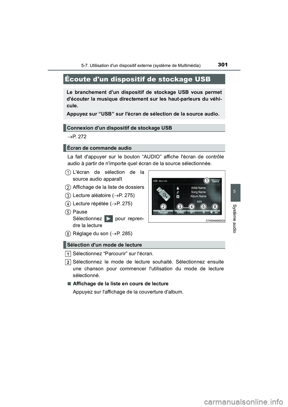 TOYOTA PRIUS C 2015  Manuel du propriétaire (in French) 3015-7. Utilisation dun dispositif externe (système de Multimédia)
5
Système audio
PRIUS c_D (OM52F72D)
→P.  2 7 2
La fait dappuyer sur le bouton “AUDIO” affiche lécran de contrôle
audio