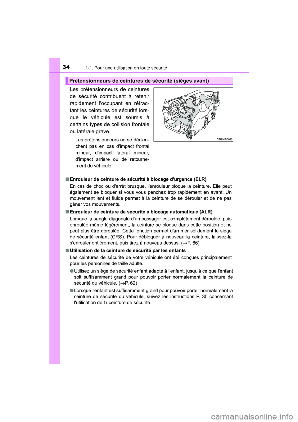 TOYOTA PRIUS C 2015 Manuel du propriétaire (in French) 341-1. Pour une utilisation en toute sécurité
PRIUS c_D (OM52F72D)
Les prétensionneurs de ceintures
de sécurité contribuent à retenir
rapidement loccupant en rétrac-
tant les ceintures de séc TOYOTA PRIUS C 2015 Manuel du propriétaire (in French) 341-1. Pour une utilisation en toute sécurité
PRIUS c_D (OM52F72D)
Les prétensionneurs de ceintures
de sécurité contribuent à retenir
rapidement loccupant en rétrac-
tant les ceintures de séc