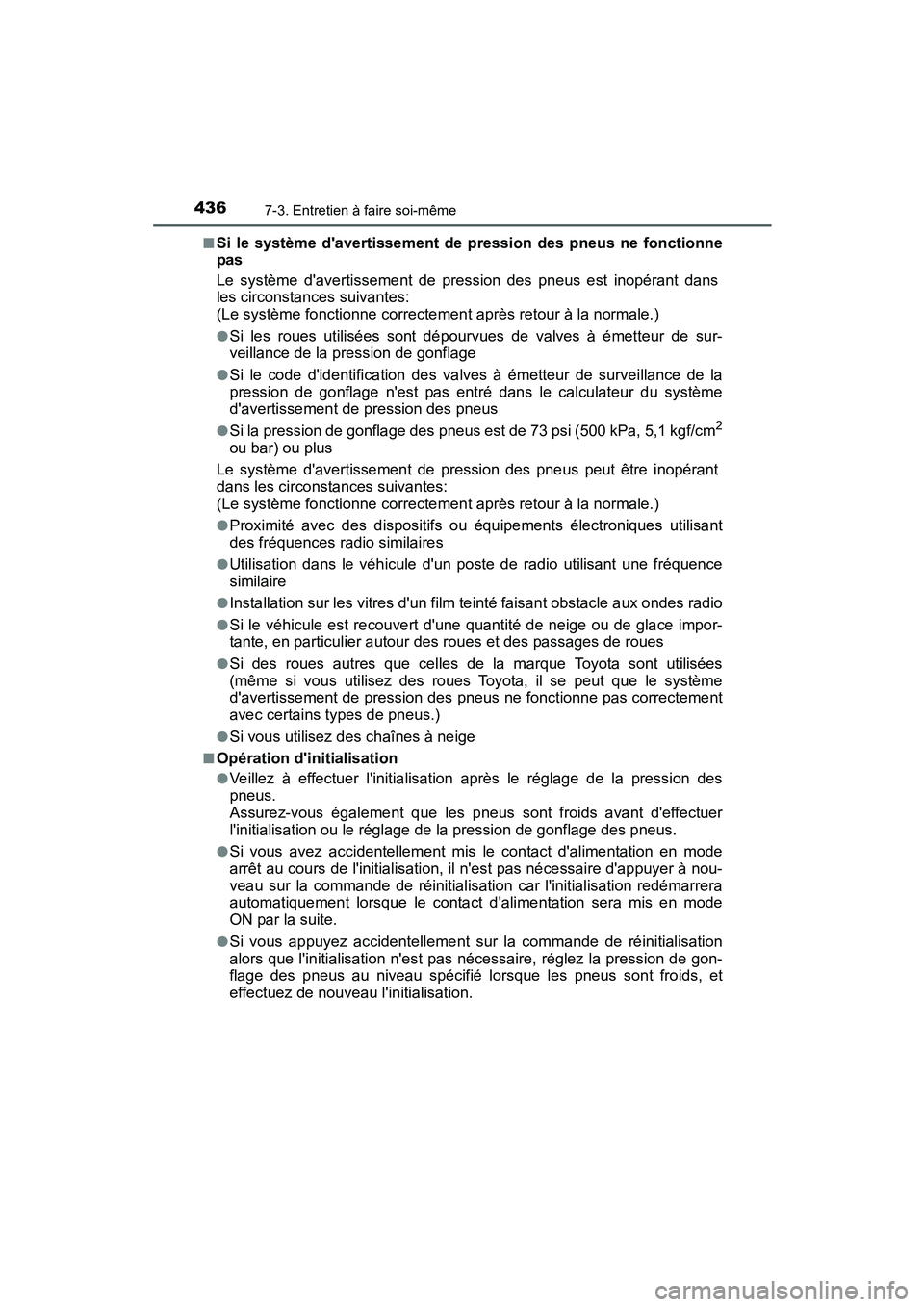 TOYOTA PRIUS C 2015  Manuel du propriétaire (in French) 4367-3. Entretien à faire soi-même
PRIUS c_D (OM52F72D)■
Si le système davertissement de pression des pneus ne fonctionne
pas
Le système davertissement de pression des pneus est inopérant dan