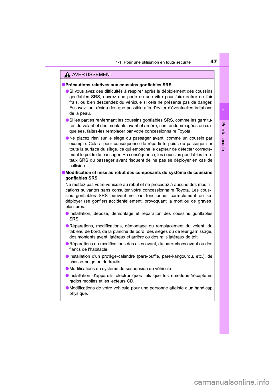 TOYOTA PRIUS C 2015 Manuel du propriétaire (in French) 471-1. Pour une utilisation en toute sécurité
1
Pour la sécurité
PRIUS c_D (OM52F72D)
AVERTISSEMENT
■Précautions relatives aux coussins gonflables SRS
●Si vous avez des difficultés à respir TOYOTA PRIUS C 2015 Manuel du propriétaire (in French) 471-1. Pour une utilisation en toute sécurité
1
Pour la sécurité
PRIUS c_D (OM52F72D)
AVERTISSEMENT
■Précautions relatives aux coussins gonflables SRS
●Si vous avez des difficultés à respir