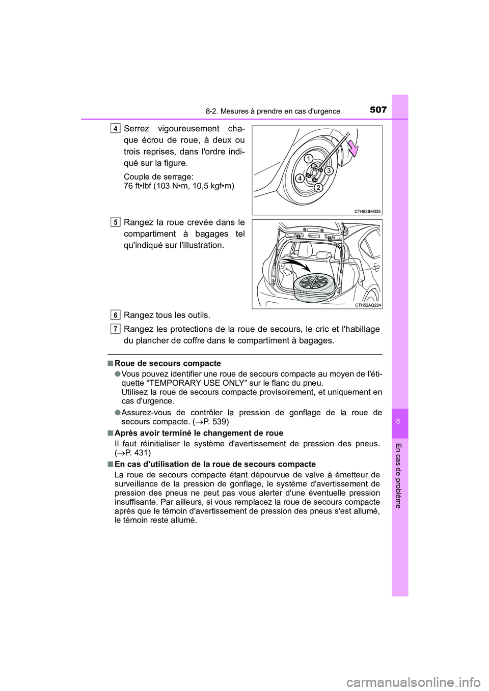 TOYOTA PRIUS C 2015  Manuel du propriétaire (in French) 5078-2. Mesures à prendre en cas durgence
8
En cas de problème
PRIUS c_D (OM52F72D)
Serrez vigoureusement cha-
que écrou de roue, à deux ou
trois reprises, dans lordre indi-
qué sur la figure.
