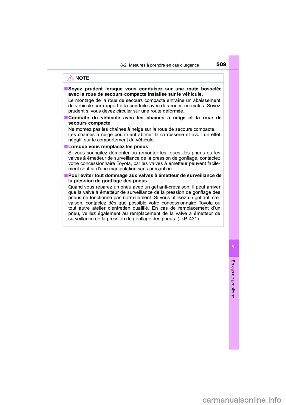 TOYOTA PRIUS C 2015 Manuel du propriétaire (in French) 5098-2. Mesures à prendre en cas durgence
8
En cas de problème
PRIUS c_D (OM52F72D)
NOTE
■Soyez prudent lorsque vous conduisez sur une route bosselée
avec la roue de secours compacte installée TOYOTA PRIUS C 2015 Manuel du propriétaire (in French) 5098-2. Mesures à prendre en cas durgence
8
En cas de problème
PRIUS c_D (OM52F72D)
NOTE
■Soyez prudent lorsque vous conduisez sur une route bosselée
avec la roue de secours compacte installée