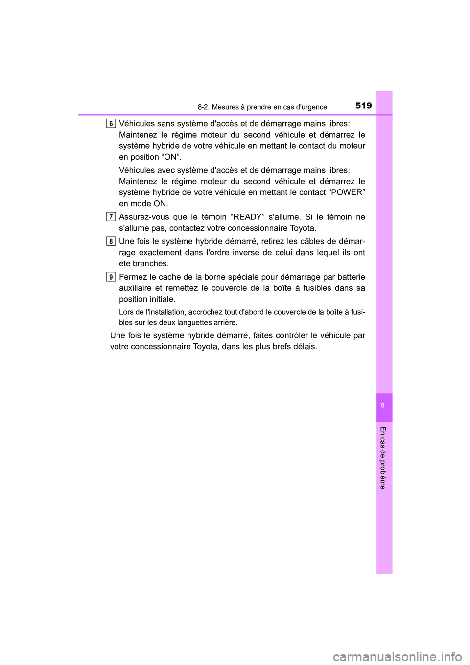 TOYOTA PRIUS C 2015 Manuel du propriétaire (in French) 5198-2. Mesures à prendre en cas durgence
8
En cas de problème
PRIUS c_D (OM52F72D)
Véhicules sans système daccès et de démarrage mains libres:
Maintenez le régime moteur du second véhicule TOYOTA PRIUS C 2015 Manuel du propriétaire (in French) 5198-2. Mesures à prendre en cas durgence
8
En cas de problème
PRIUS c_D (OM52F72D)
Véhicules sans système daccès et de démarrage mains libres:
Maintenez le régime moteur du second véhicule