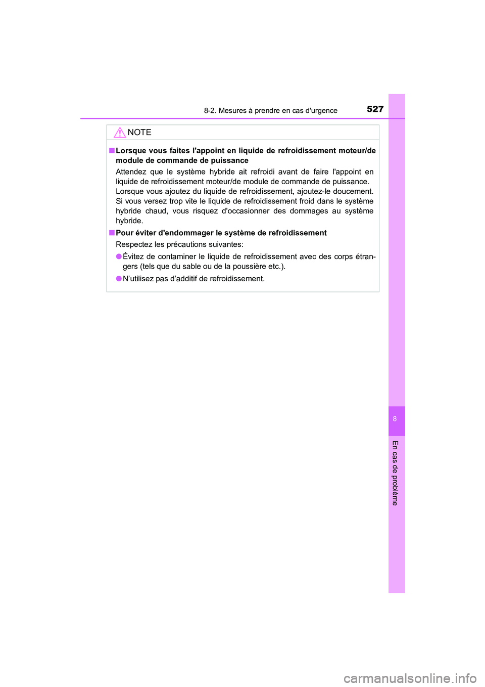 TOYOTA PRIUS C 2015 Manuel du propriétaire (in French) 5278-2. Mesures à prendre en cas durgence
8
En cas de problème
PRIUS c_D (OM52F72D)
NOTE
■Lorsque vous faites lappoint en liquide de refroidissement moteur/de
module de commande de puissance
Att TOYOTA PRIUS C 2015 Manuel du propriétaire (in French) 5278-2. Mesures à prendre en cas durgence
8
En cas de problème
PRIUS c_D (OM52F72D)
NOTE
■Lorsque vous faites lappoint en liquide de refroidissement moteur/de
module de commande de puissance
Att