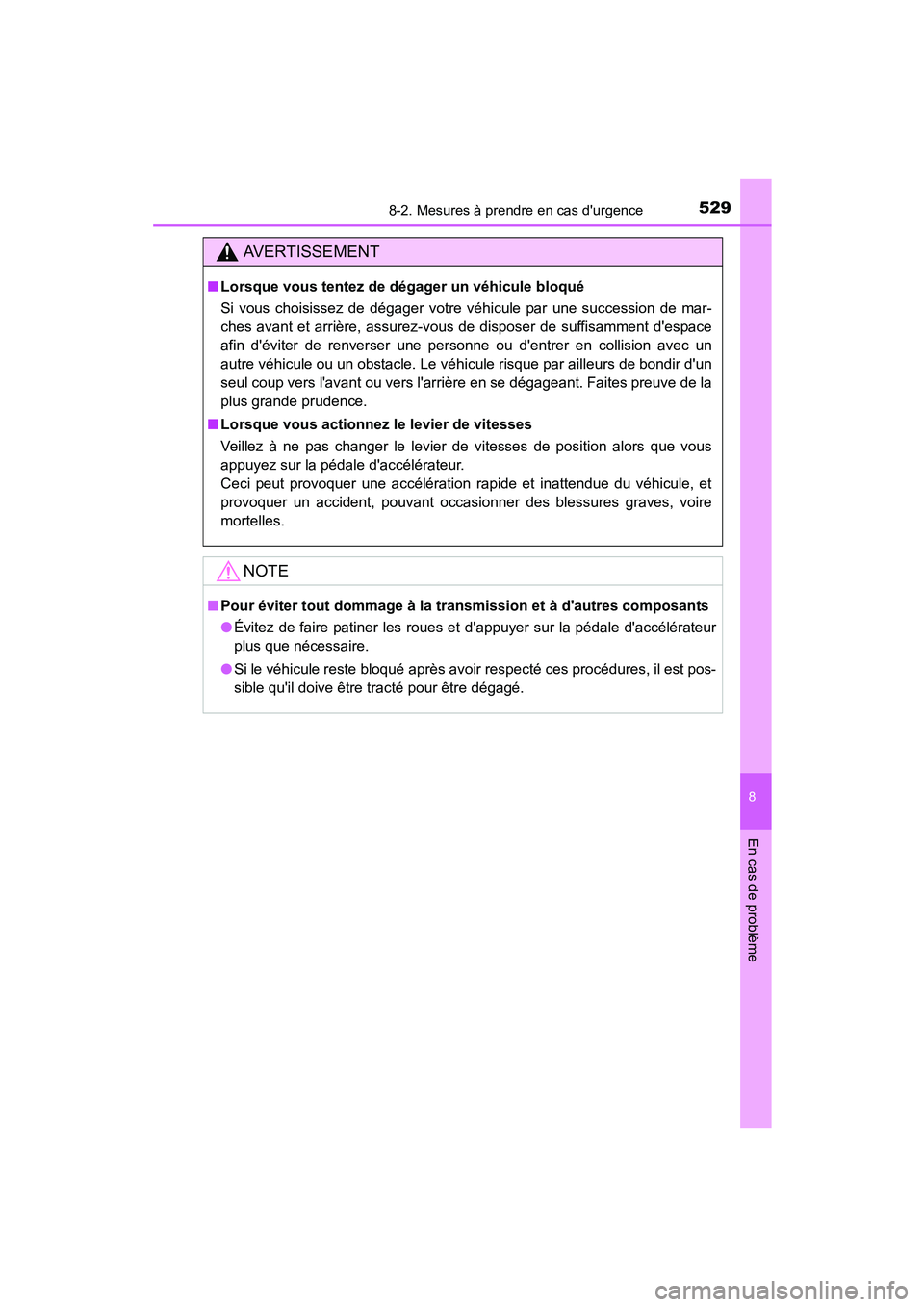 TOYOTA PRIUS C 2015 Manuel du propriétaire (in French) 5298-2. Mesures à prendre en cas durgence
8
En cas de problème
PRIUS c_D (OM52F72D)
AVERTISSEMENT
■Lorsque vous tentez de dégager un véhicule bloqué
Si vous choisissez de dégager votre véhic TOYOTA PRIUS C 2015 Manuel du propriétaire (in French) 5298-2. Mesures à prendre en cas durgence
8
En cas de problème
PRIUS c_D (OM52F72D)
AVERTISSEMENT
■Lorsque vous tentez de dégager un véhicule bloqué
Si vous choisissez de dégager votre véhic