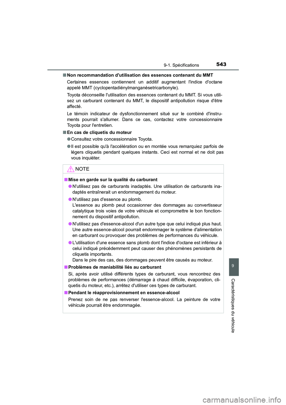 TOYOTA PRIUS C 2015  Manuel du propriétaire (in French) 5439-1. Spécifications
9
Caractéristiques du véhicule
PRIUS c_D (OM52F72D)■
Non recommandation dutilisation des essences contenant du MMT
Certaines essences contiennent un additif augmentant li