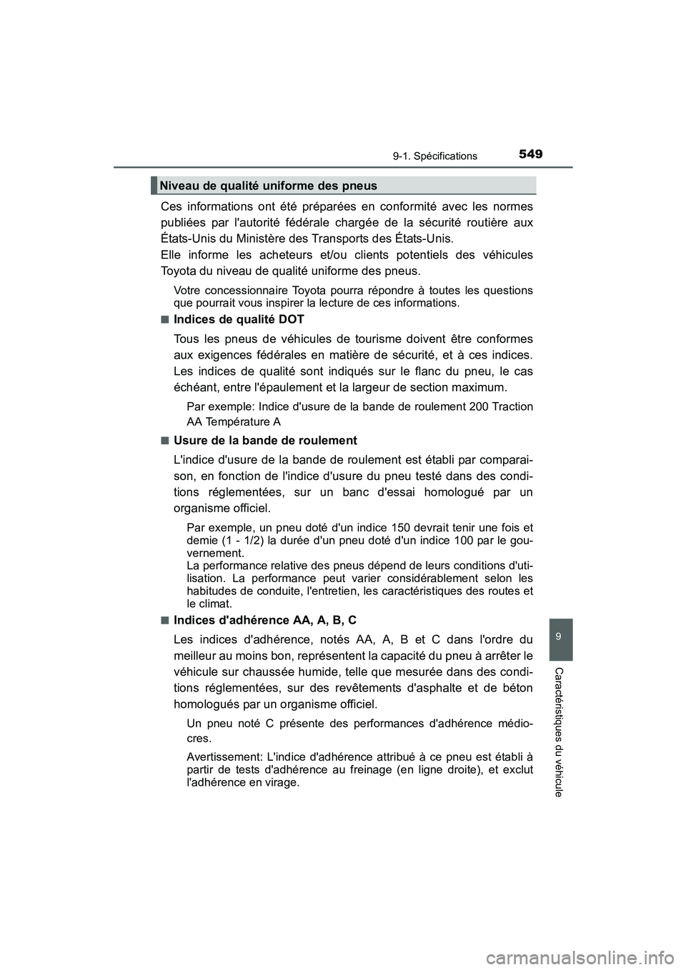 TOYOTA PRIUS C 2015  Manuel du propriétaire (in French) 5499-1. Spécifications
9
Caractéristiques du véhicule
PRIUS c_D (OM52F72D)
Ces informations ont été préparées en conformité avec les normes
publiées par lautorité fédérale chargée de la 