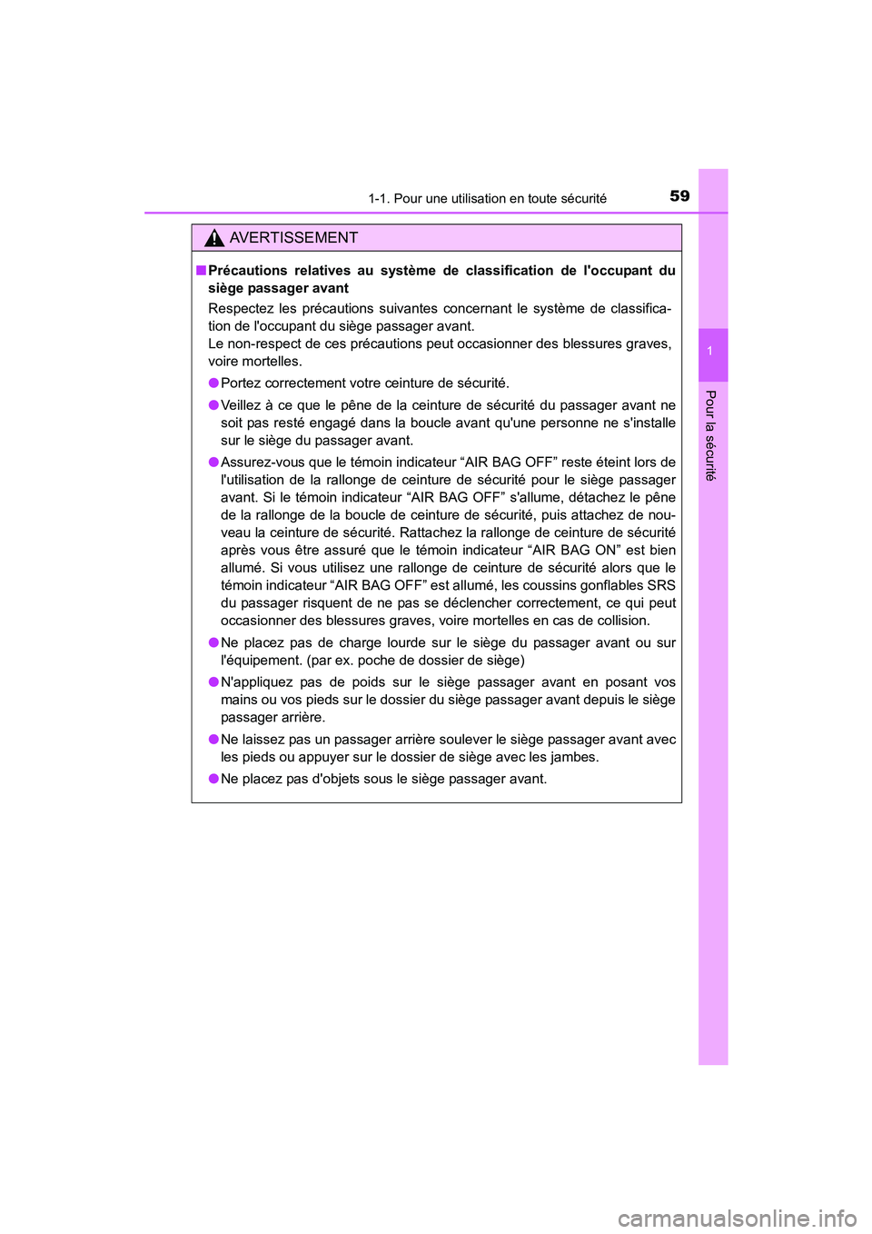 TOYOTA PRIUS C 2015  Manuel du propriétaire (in French) 591-1. Pour une utilisation en toute sécurité
1
Pour la sécurité
PRIUS c_D (OM52F72D)
AVERTISSEMENT
■Précautions relatives au système de classification de loccupant du
siège passager avant
R
