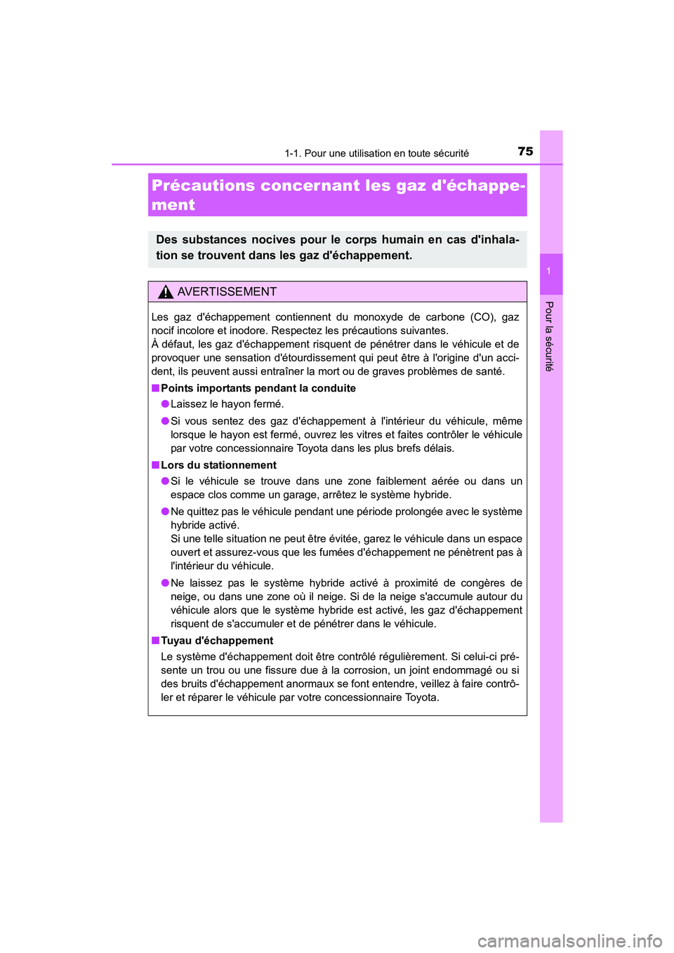 TOYOTA PRIUS C 2015  Manuel du propriétaire (in French) 751-1. Pour une utilisation en toute sécurité
1
Pour la sécurité
PRIUS c_D (OM52F72D)
Précautions concer nant les gaz déchappe-
ment
Des substances nocives pour le corps humain en cas dinhala-