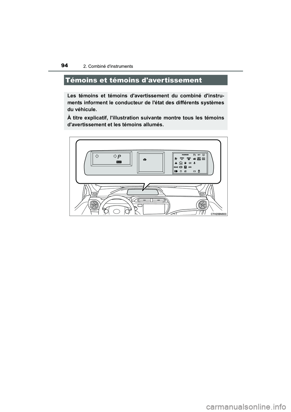 TOYOTA PRIUS C 2015 Manuel du propriétaire (in French) 94
PRIUS c_D (OM52F72D)
2. Combiné dinstruments
Témoins et témoins daver tissement
Les témoins et témoins davertissement du combiné dinstru-
ments informent le conducteur de létat des diff TOYOTA PRIUS C 2015 Manuel du propriétaire (in French) 94
PRIUS c_D (OM52F72D)
2. Combiné dinstruments
Témoins et témoins daver tissement
Les témoins et témoins davertissement du combiné dinstru-
ments informent le conducteur de létat des diff