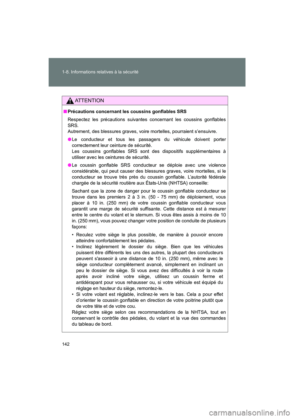 TOYOTA PRIUS C 2014 Manuel du propriétaire (in French) 142 1-8. Informations relatives à la sécurité
PRIUS_C D
AT T E N T I O N
■Précautions concernant les coussins gonflables SRS
Respectez les précautions suivantes concernant les coussins gonflabl TOYOTA PRIUS C 2014 Manuel du propriétaire (in French) 142 1-8. Informations relatives à la sécurité
PRIUS_C D
AT T E N T I O N
■Précautions concernant les coussins gonflables SRS
Respectez les précautions suivantes concernant les coussins gonflabl