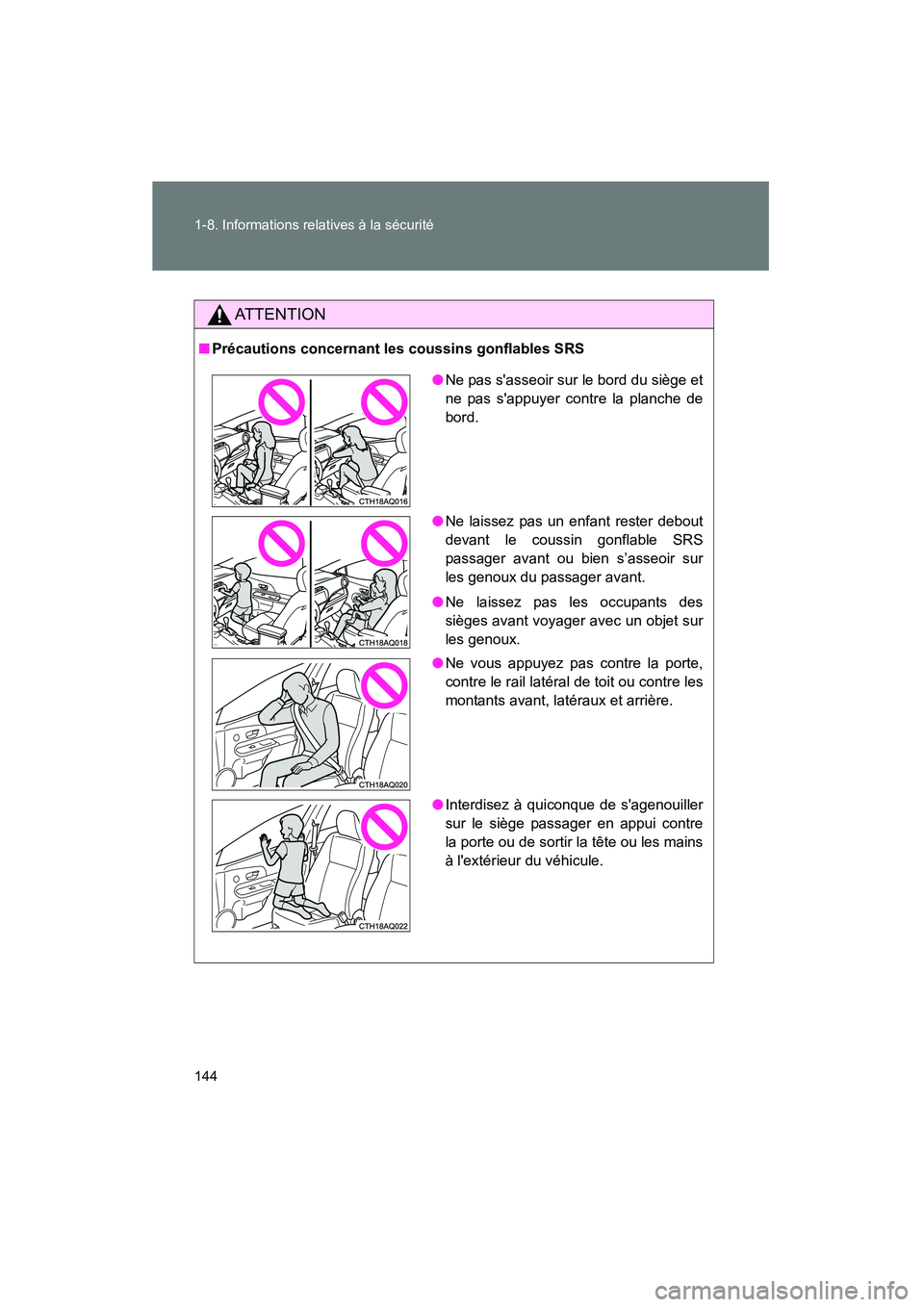 TOYOTA PRIUS C 2014 Manuel du propriétaire (in French) 144 1-8. Informations relatives à la sécurité
PRIUS_C D
AT T E N T I O N
■Précautions concernant les coussins gonflables SRS
●Ne pas sasseoir sur le bord du siège et
ne pas sappuyer contre TOYOTA PRIUS C 2014 Manuel du propriétaire (in French) 144 1-8. Informations relatives à la sécurité
PRIUS_C D
AT T E N T I O N
■Précautions concernant les coussins gonflables SRS
●Ne pas sasseoir sur le bord du siège et
ne pas sappuyer contre