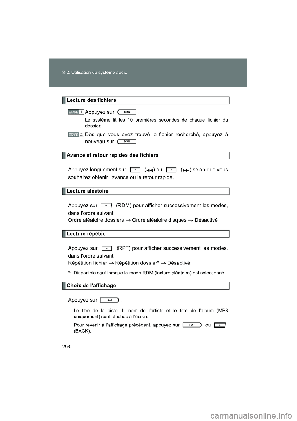 TOYOTA PRIUS C 2014 Manuel du propriétaire (in French) 296 3-2. Utilisation du système audio
PRIUS_C D
Lecture des fichiersAppuyez sur .
Le système lit les 10 premières secondes de chaque fichier du
dossier.
Dès que vous avez trouvé le fichier reche TOYOTA PRIUS C 2014 Manuel du propriétaire (in French) 296 3-2. Utilisation du système audio
PRIUS_C D
Lecture des fichiersAppuyez sur .
Le système lit les 10 premières secondes de chaque fichier du
dossier.
Dès que vous avez trouvé le fichier reche