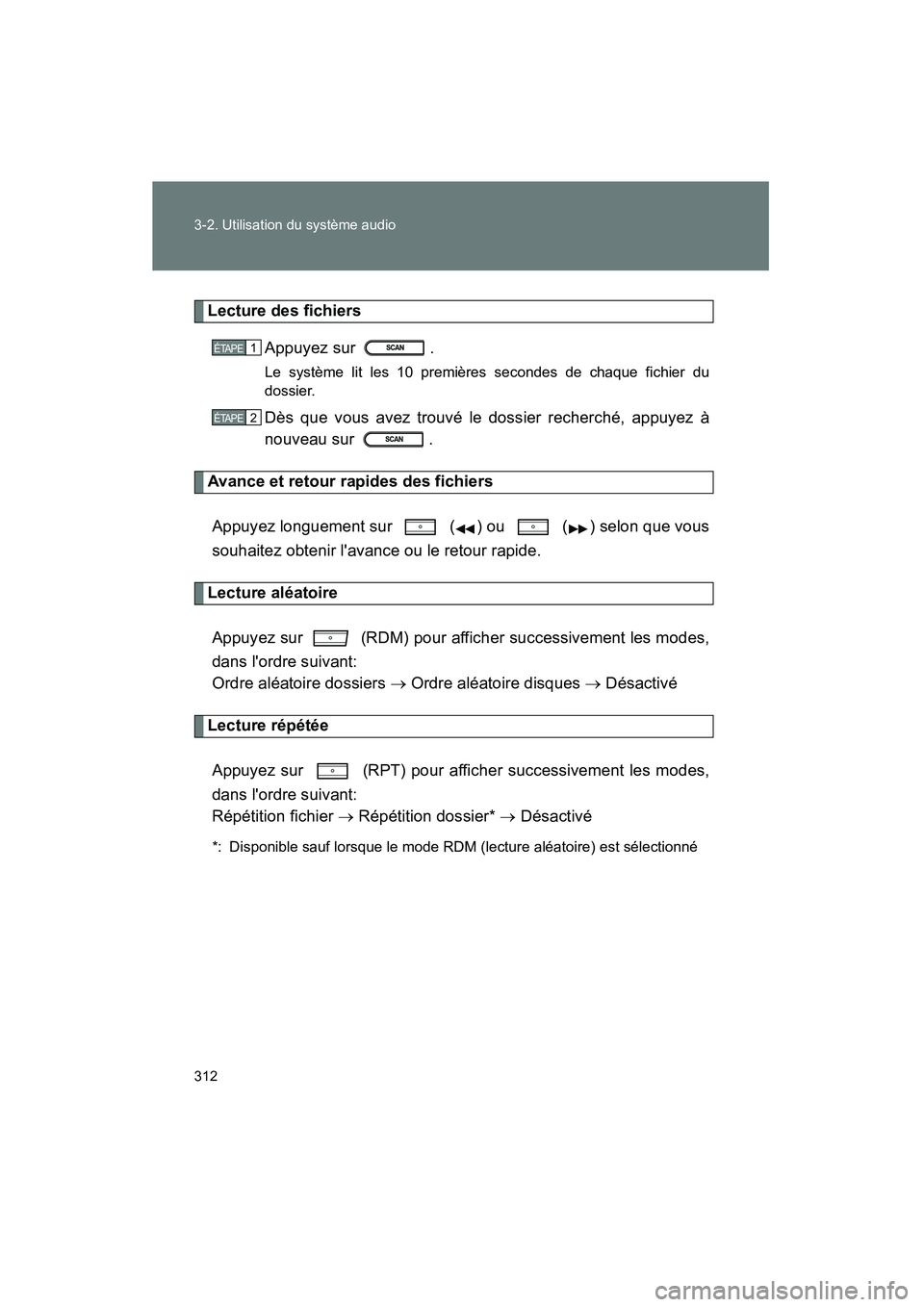 TOYOTA PRIUS C 2014 Manuel du propriétaire (in French) 312 3-2. Utilisation du système audio
PRIUS_C D
Lecture des fichiersAppuyez sur .
Le système lit les 10 premières secondes de chaque fichier du
dossier.
Dès que vous avez trouvé le dossier reche TOYOTA PRIUS C 2014 Manuel du propriétaire (in French) 312 3-2. Utilisation du système audio
PRIUS_C D
Lecture des fichiersAppuyez sur .
Le système lit les 10 premières secondes de chaque fichier du
dossier.
Dès que vous avez trouvé le dossier reche