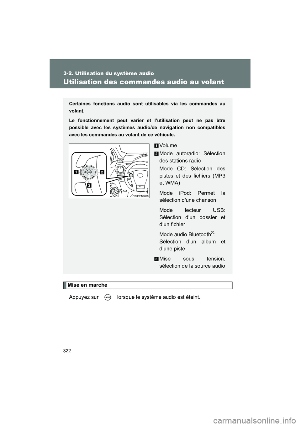 TOYOTA PRIUS C 2014 Manuel du propriétaire (in French) 322
3-2. Utilisation du système audio
PRIUS_C D
Utilisation des commandes audio au volant
Mise en marcheAppuyez sur lorsque le système audio est éteint.
Certaines fonctions audio sont utilisables TOYOTA PRIUS C 2014 Manuel du propriétaire (in French) 322
3-2. Utilisation du système audio
PRIUS_C D
Utilisation des commandes audio au volant
Mise en marcheAppuyez sur lorsque le système audio est éteint.
Certaines fonctions audio sont utilisables