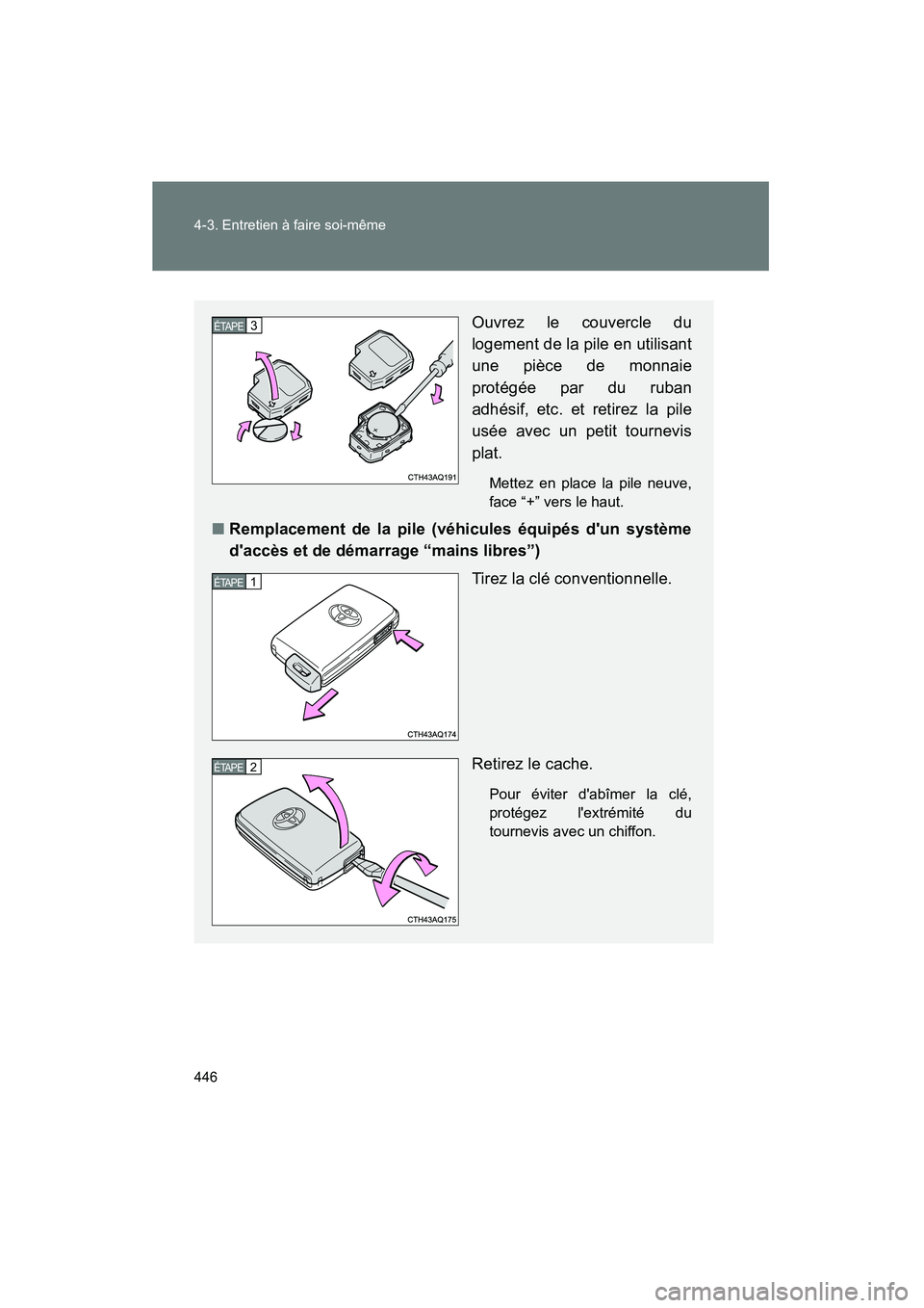 TOYOTA PRIUS C 2014 Manuel du propriétaire (in French) 446 4-3. Entretien à faire soi-même
PRIUS_C D
Ouvrez le couvercle du
logement de la pile en utilisant
une pièce de monnaie
protégée par du ruban
adhésif, etc. et retirez la pile
usée avec un pe TOYOTA PRIUS C 2014 Manuel du propriétaire (in French) 446 4-3. Entretien à faire soi-même
PRIUS_C D
Ouvrez le couvercle du
logement de la pile en utilisant
une pièce de monnaie
protégée par du ruban
adhésif, etc. et retirez la pile
usée avec un pe