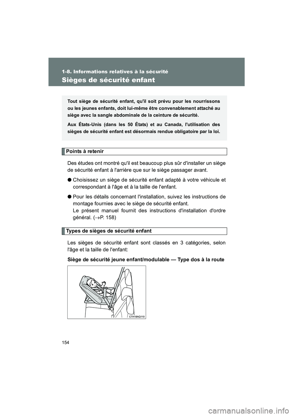 TOYOTA PRIUS C 2013 Manuel du propriétaire (in French) 154
1-8. Informations relatives à la sécurité
PRIUS_C D
Sièges de sécurité enfant
Points à retenirDes études ont montré quil est beaucoup plus sûr dinstaller un siège
de sécurité enfant TOYOTA PRIUS C 2013 Manuel du propriétaire (in French) 154
1-8. Informations relatives à la sécurité
PRIUS_C D
Sièges de sécurité enfant
Points à retenirDes études ont montré quil est beaucoup plus sûr dinstaller un siège
de sécurité enfant