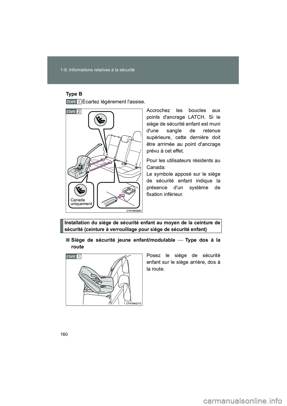 TOYOTA PRIUS C 2013 Manuel du propriétaire (in French) 160 1-8. Informations relatives à la sécurité
PRIUS_C DTy p e B
Écartez légèrement lassise.
Accrochez les boucles aux
points dancrage LATCH. Si le
siège de sécurité enfant est muni
dune s TOYOTA PRIUS C 2013 Manuel du propriétaire (in French) 160 1-8. Informations relatives à la sécurité
PRIUS_C DTy p e B
Écartez légèrement lassise.
Accrochez les boucles aux
points dancrage LATCH. Si le
siège de sécurité enfant est muni
dune s