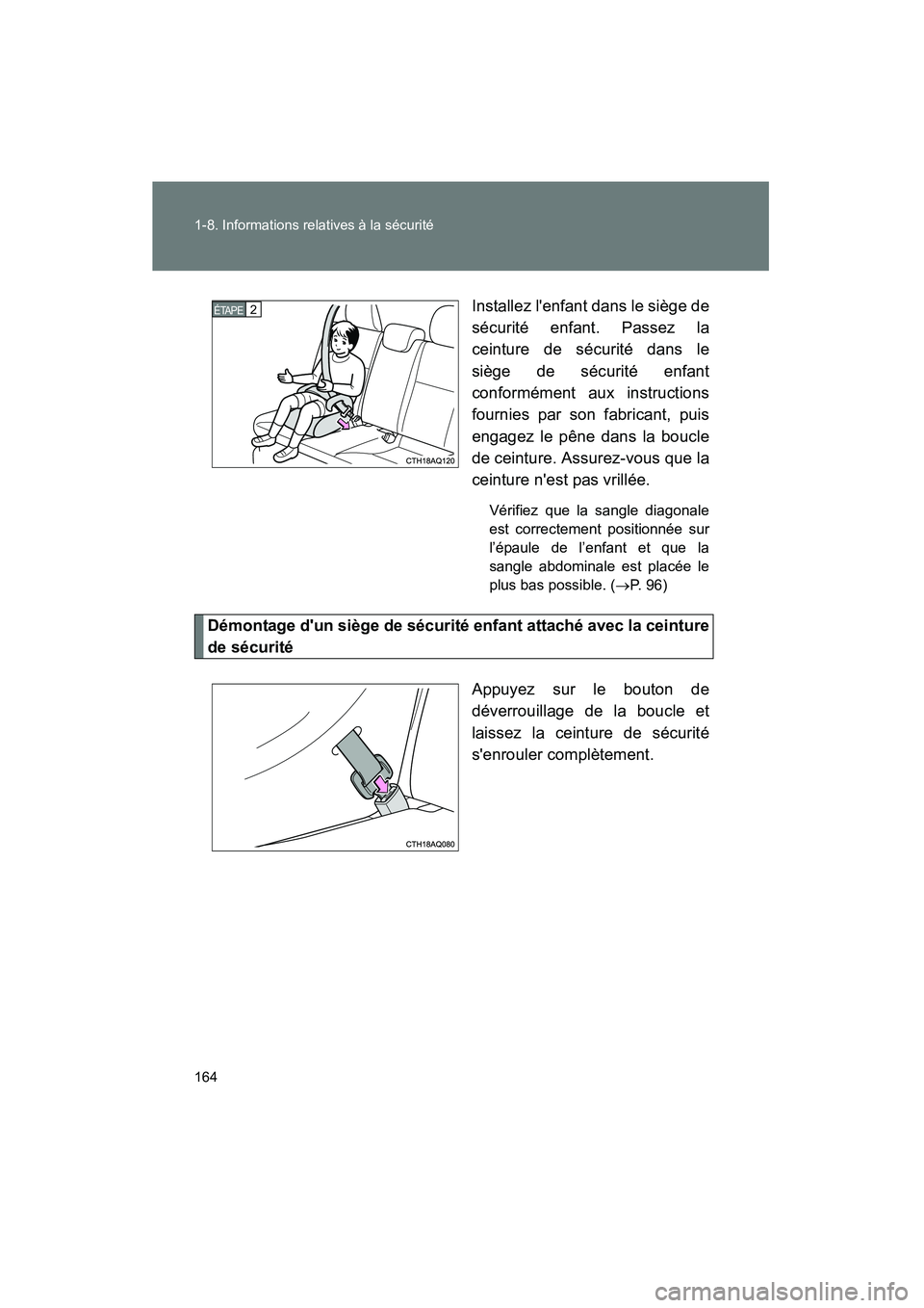 TOYOTA PRIUS C 2013 Manuel du propriétaire (in French) 164 1-8. Informations relatives à la sécurité
PRIUS_C DInstallez lenfant dans le siège de
sécurité enfant. Passez la
ceinture de sécurité dans le
siège de sécurité enfant
conformément aux TOYOTA PRIUS C 2013 Manuel du propriétaire (in French) 164 1-8. Informations relatives à la sécurité
PRIUS_C DInstallez lenfant dans le siège de
sécurité enfant. Passez la
ceinture de sécurité dans le
siège de sécurité enfant
conformément aux