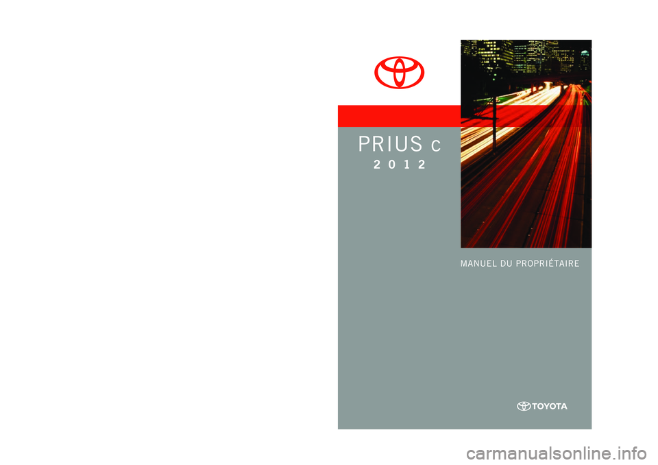 TOYOTA PRIUS C 2012 Manuel du propriétaire (in French) TOYOTA PRIUS C 2012 Manuel du propriétaire (in French)