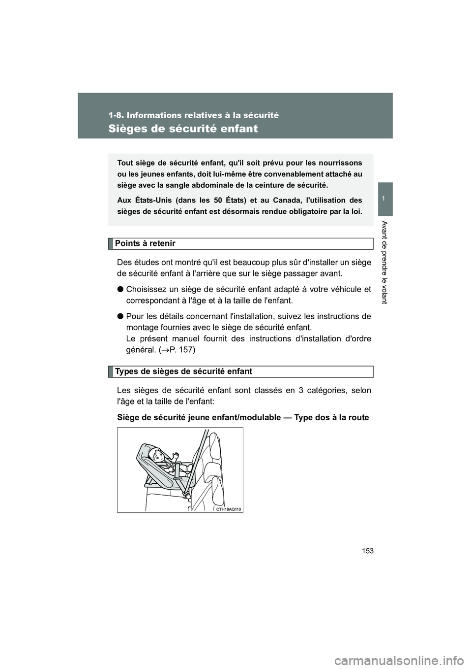 TOYOTA PRIUS C 2012 Manuel du propriétaire (in French) 153
1
1-8. Informations relatives à la sécurité
Avant de prendre le volant
PRIUS_C D
Sièges de sécurité enfant
Points à retenirDes études ont montré quil est beaucoup plus sûr dinstaller u TOYOTA PRIUS C 2012 Manuel du propriétaire (in French) 153
1
1-8. Informations relatives à la sécurité
Avant de prendre le volant
PRIUS_C D
Sièges de sécurité enfant
Points à retenirDes études ont montré quil est beaucoup plus sûr dinstaller u