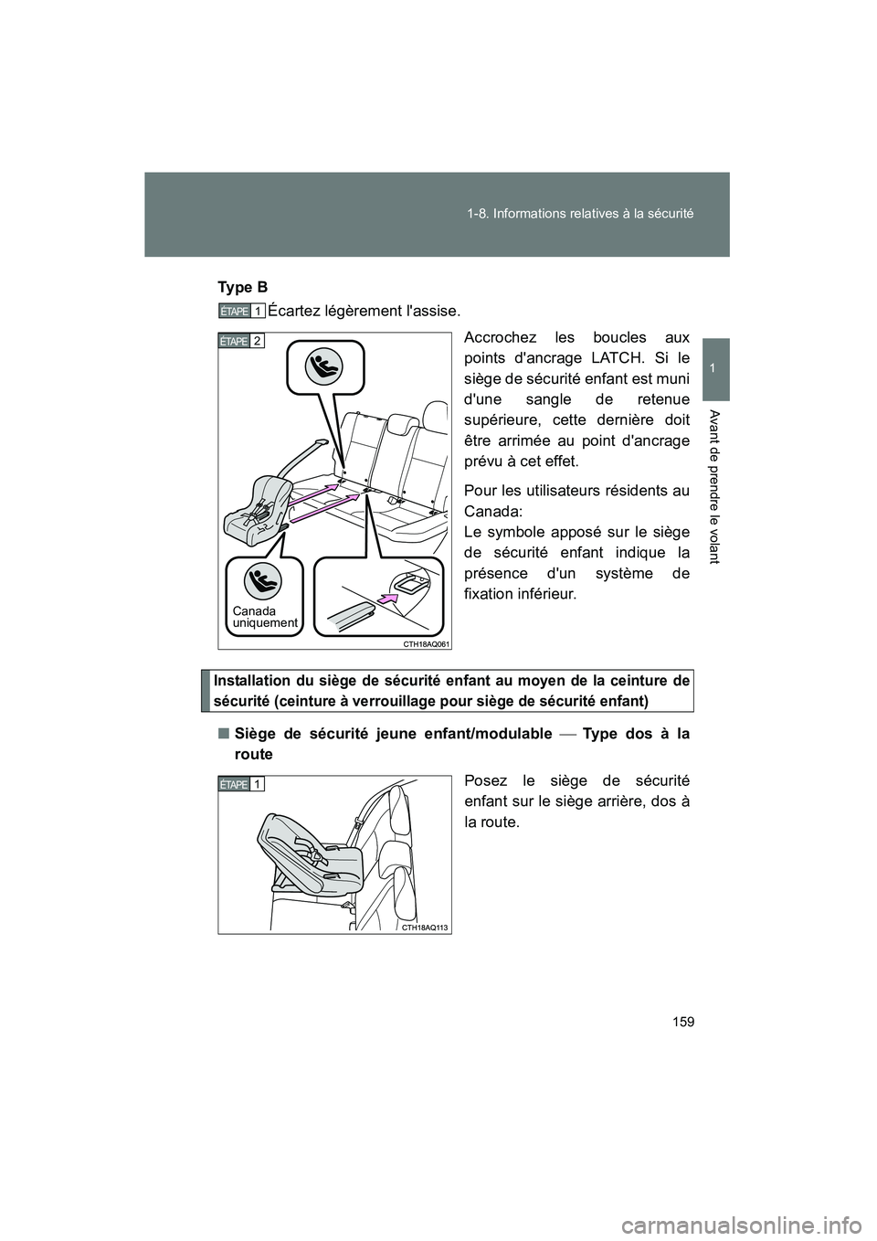 TOYOTA PRIUS C 2012 Manuel du propriétaire (in French) 159
1-8. Informations relatives à la sécurité
1
Avant de prendre le volant
PRIUS_C D
Ty p e B
Écartez légèrement lassise.
Accrochez les boucles aux
points dancrage LATCH. Si le
siège de séc TOYOTA PRIUS C 2012 Manuel du propriétaire (in French) 159
1-8. Informations relatives à la sécurité
1
Avant de prendre le volant
PRIUS_C D
Ty p e B
Écartez légèrement lassise.
Accrochez les boucles aux
points dancrage LATCH. Si le
siège de séc