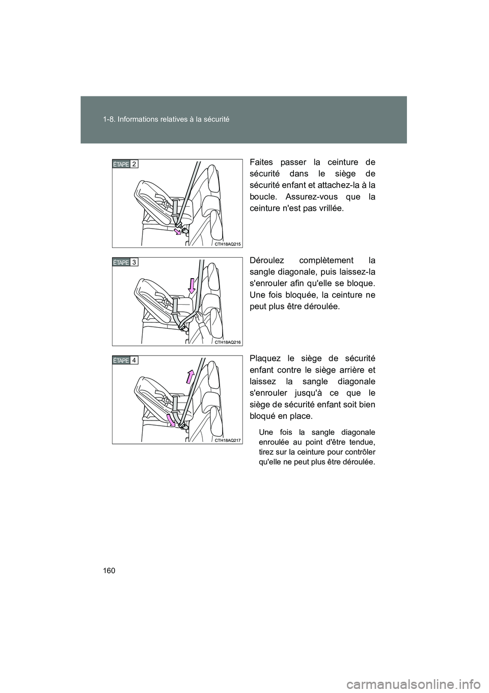 TOYOTA PRIUS C 2012 Manuel du propriétaire (in French) 160 1-8. Informations relatives à la sécurité
PRIUS_C DFaites passer la ceinture de
sécurité dans le siège de
sécurité enfant et attachez-la à la
boucle. Assurez-vous que la
ceinture nest pa TOYOTA PRIUS C 2012 Manuel du propriétaire (in French) 160 1-8. Informations relatives à la sécurité
PRIUS_C DFaites passer la ceinture de
sécurité dans le siège de
sécurité enfant et attachez-la à la
boucle. Assurez-vous que la
ceinture nest pa