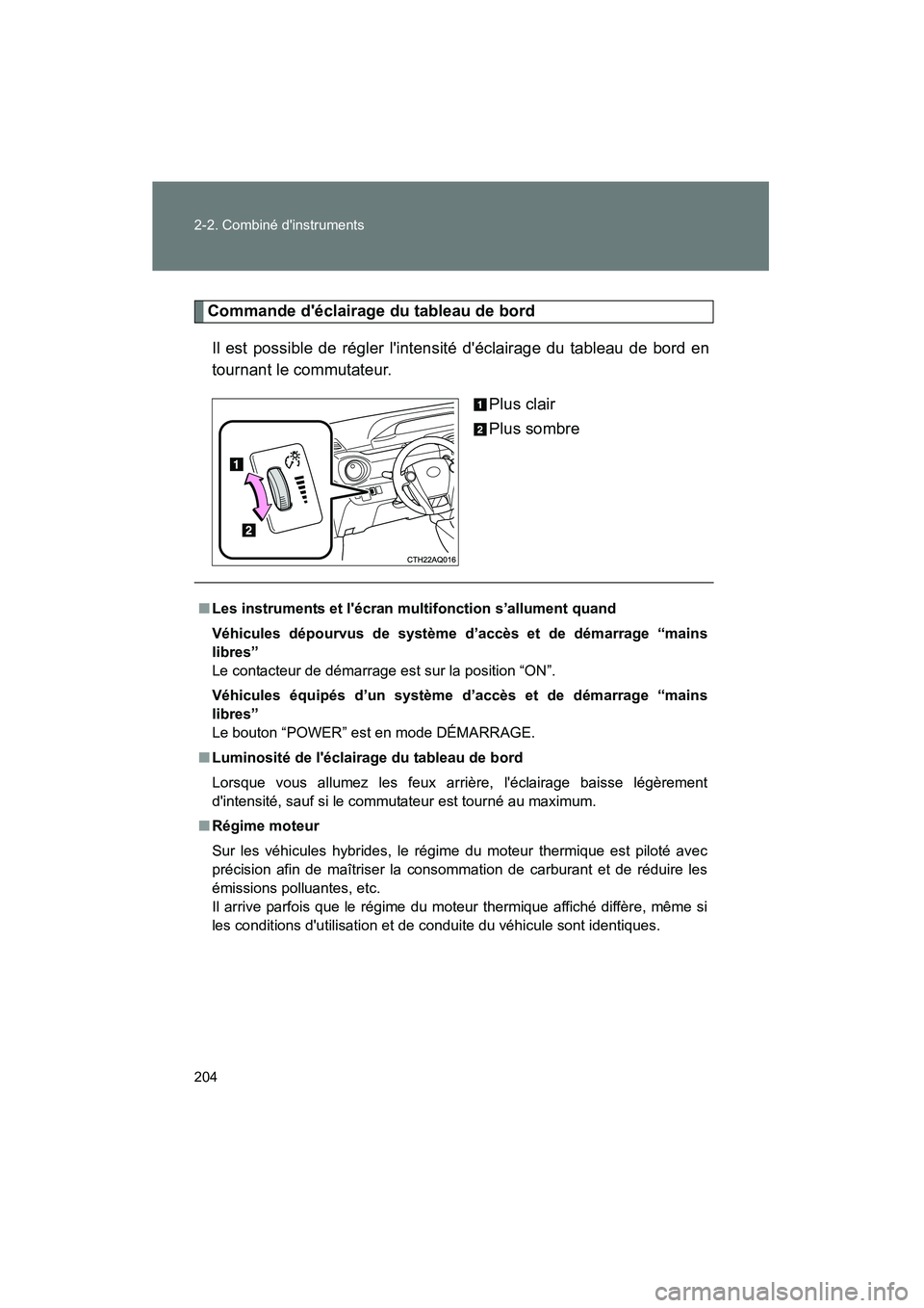 TOYOTA PRIUS C 2012 Manuel du propriétaire (in French) 204 2-2. Combiné dinstruments
PRIUS_C D
Commande déclairage du tableau de bordIl est possible de régler lintensité déclairage du tableau de bord en
tournant le commutateur. Plus clair
Plus so TOYOTA PRIUS C 2012 Manuel du propriétaire (in French) 204 2-2. Combiné dinstruments
PRIUS_C D
Commande déclairage du tableau de bordIl est possible de régler lintensité déclairage du tableau de bord en
tournant le commutateur. Plus clair
Plus so