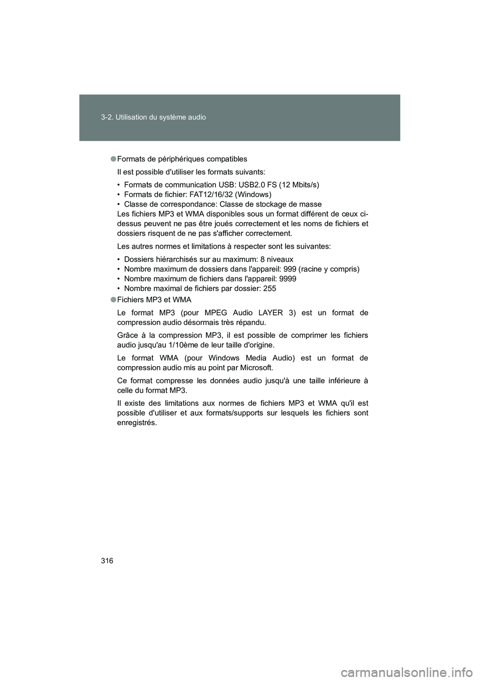 TOYOTA PRIUS C 2012  Manuel du propriétaire (in French) 316 3-2. Utilisation du système audio
PRIUS_C D
●Formats de périphériques compatibles
Il est possible dutiliser les formats suivants:
• Formats de communication USB: USB2.0 FS (12 Mbits/s)
•