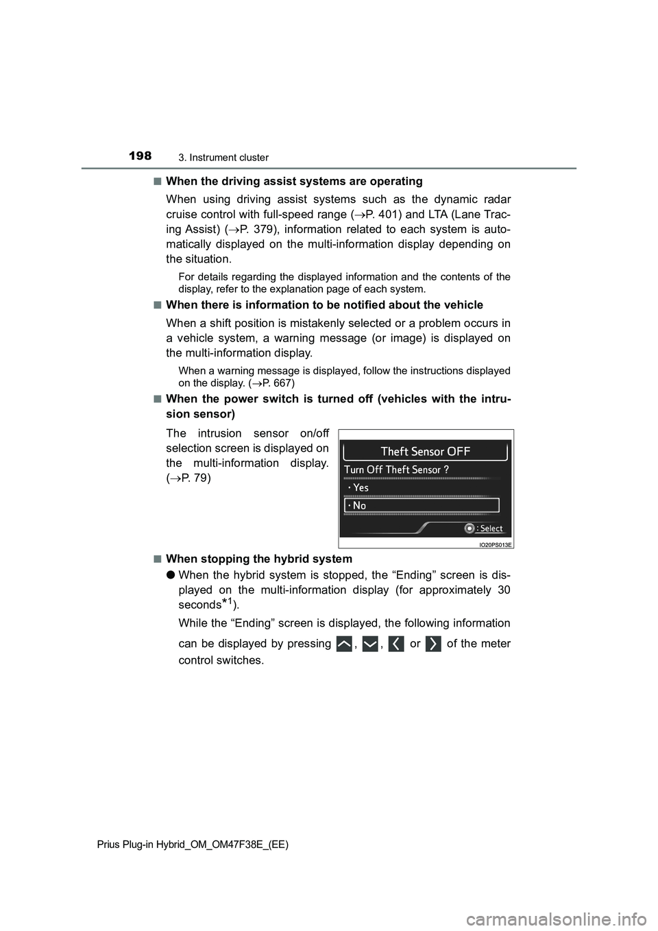 TOYOTA PRIUS PLUG-IN HYBRID 2023 Owners Manual 1983. Instrument cluster
Prius Plug-in Hybrid_OM_OM47F38E_(EE)
■When the driving assist systems are operating
When using driving assist systems such as the dynamic radar
cruise control with full-spe TOYOTA PRIUS PLUG-IN HYBRID 2023 Owners Manual 1983. Instrument cluster
Prius Plug-in Hybrid_OM_OM47F38E_(EE)
■When the driving assist systems are operating
When using driving assist systems such as the dynamic radar
cruise control with full-spe
