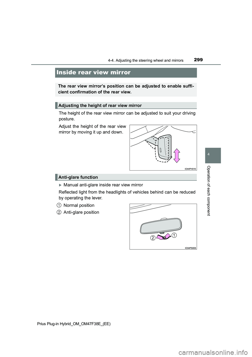 TOYOTA PRIUS PLUG-IN HYBRID 2023 Owners Manual 2994-4. Adjusting the steering wheel and mirrors
Prius Plug-in Hybrid_OM_OM47F38E_(EE)
4
Operation of each component
Inside rear view mirror
The height of the rear view mirror can be adjusted to suit TOYOTA PRIUS PLUG-IN HYBRID 2023 Owners Manual 2994-4. Adjusting the steering wheel and mirrors
Prius Plug-in Hybrid_OM_OM47F38E_(EE)
4
Operation of each component
Inside rear view mirror
The height of the rear view mirror can be adjusted to suit