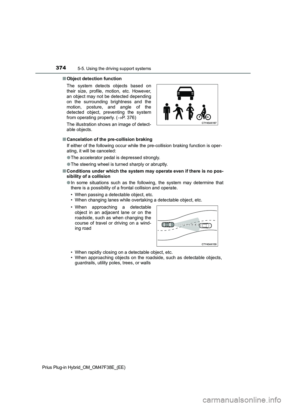 TOYOTA PRIUS PLUG-IN HYBRID 2023  Owners Manual 3745-5. Using the driving support systems
Prius Plug-in Hybrid_OM_OM47F38E_(EE)
■Object detection function
■Cancelation of the pre-collision braking
If either of the following occur while the pre-
