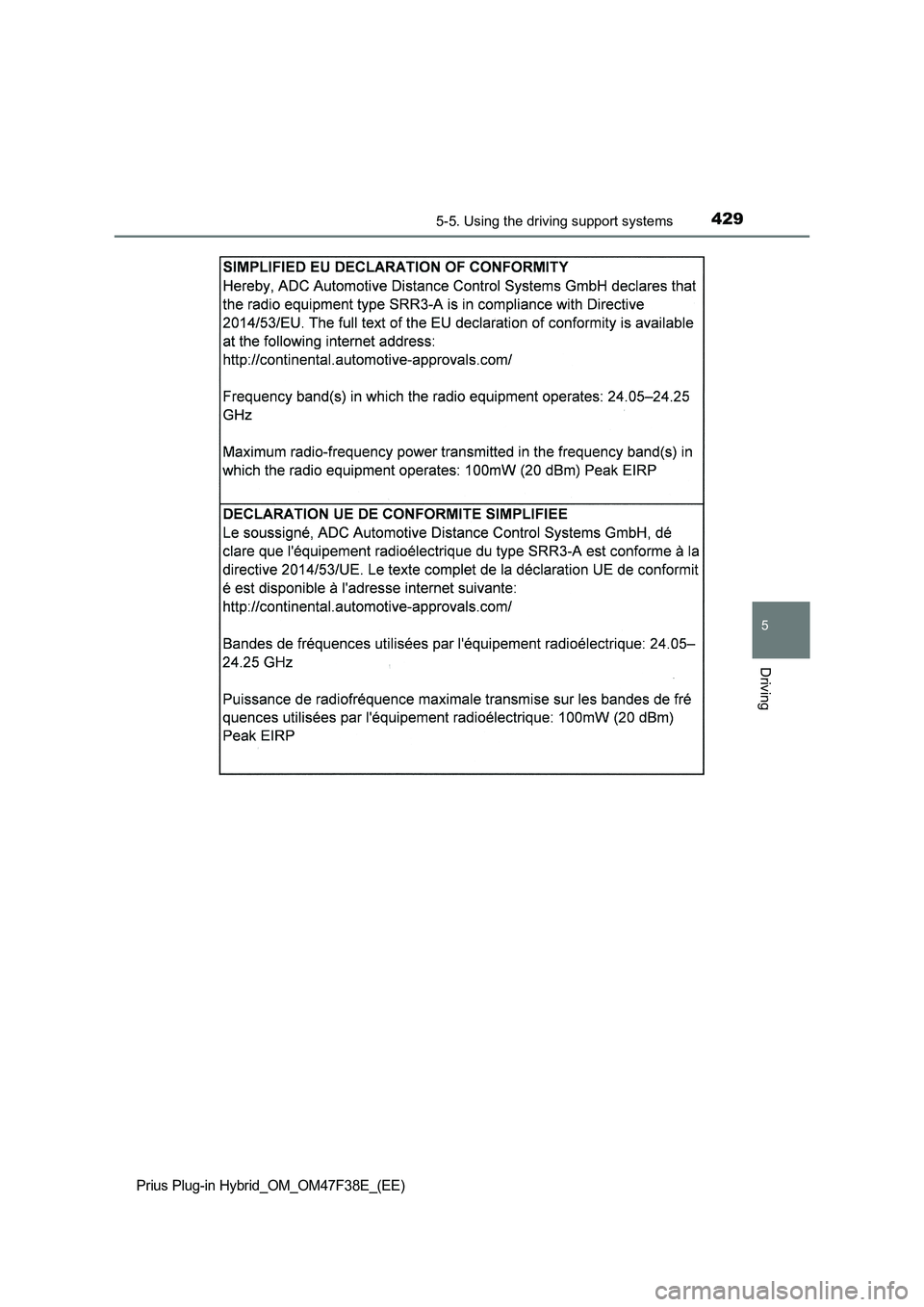 TOYOTA PRIUS PLUG-IN HYBRID 2023 Owners Manual 4295-5. Using the driving support systems
Prius Plug-in Hybrid_OM_OM47F38E_(EE)
5
Driving TOYOTA PRIUS PLUG-IN HYBRID 2023 Owners Manual 4295-5. Using the driving support systems
Prius Plug-in Hybrid_OM_OM47F38E_(EE)
5
Driving