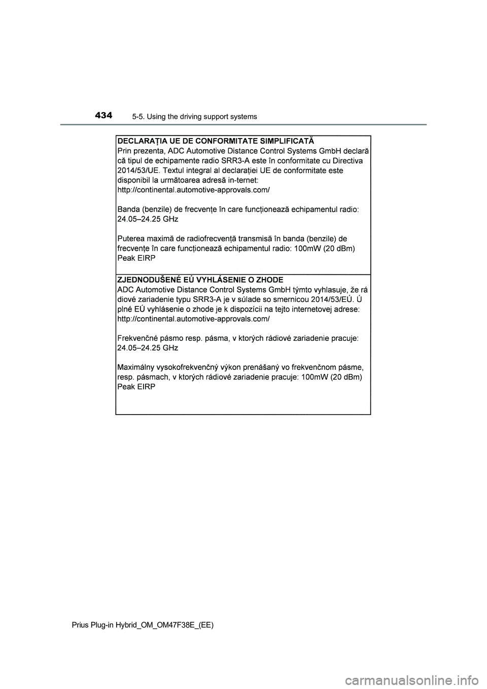 TOYOTA PRIUS PLUG-IN HYBRID 2023 Owners Manual 4345-5. Using the driving support systems
Prius Plug-in Hybrid_OM_OM47F38E_(EE) TOYOTA PRIUS PLUG-IN HYBRID 2023 Owners Manual 4345-5. Using the driving support systems
Prius Plug-in Hybrid_OM_OM47F38E_(EE)