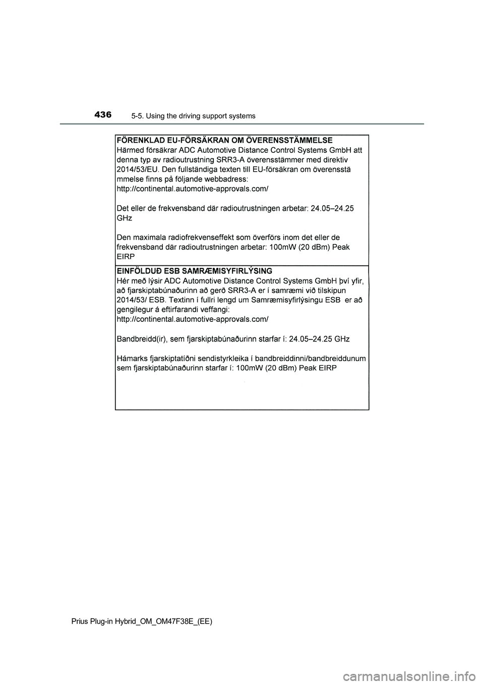 TOYOTA PRIUS PLUG-IN HYBRID 2023 Owners Manual 4365-5. Using the driving support systems
Prius Plug-in Hybrid_OM_OM47F38E_(EE) TOYOTA PRIUS PLUG-IN HYBRID 2023 Owners Manual 4365-5. Using the driving support systems
Prius Plug-in Hybrid_OM_OM47F38E_(EE)
