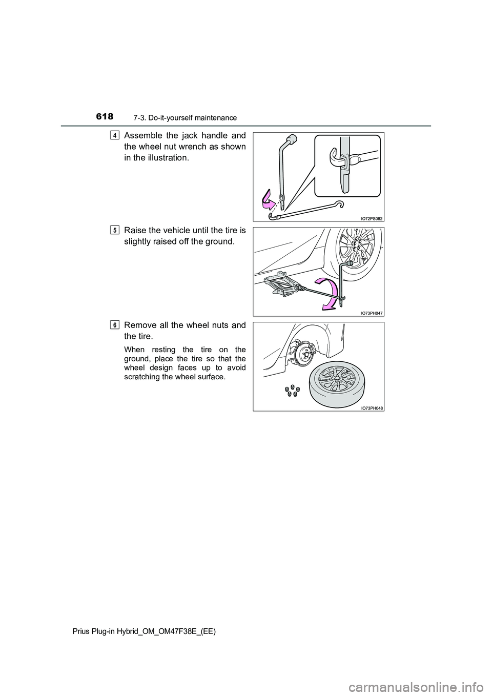 TOYOTA PRIUS PLUG-IN HYBRID 2023 Owners Manual 6187-3. Do-it-yourself maintenance
Prius Plug-in Hybrid_OM_OM47F38E_(EE)
Assemble the jack handle and
the wheel nut wrench as shown
in the illustration.
Raise the vehicle until the tire is
slightl TOYOTA PRIUS PLUG-IN HYBRID 2023 Owners Manual 6187-3. Do-it-yourself maintenance
Prius Plug-in Hybrid_OM_OM47F38E_(EE)
Assemble the jack handle and
the wheel nut wrench as shown
in the illustration.
Raise the vehicle until the tire is
slightl