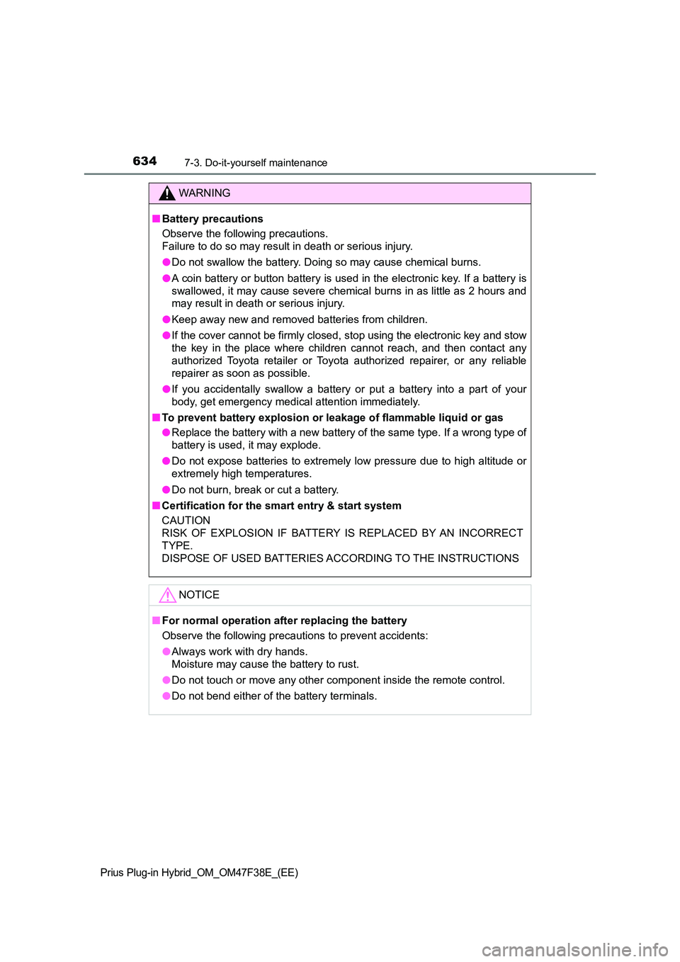 TOYOTA PRIUS PLUG-IN HYBRID 2023 Owners Manual 6347-3. Do-it-yourself maintenance
Prius Plug-in Hybrid_OM_OM47F38E_(EE)
WARNING
■Battery precautions
Observe the following precautions.
Failure to do so may result in death or serious injury.
TOYOTA PRIUS PLUG-IN HYBRID 2023 Owners Manual 6347-3. Do-it-yourself maintenance
Prius Plug-in Hybrid_OM_OM47F38E_(EE)
WARNING
■Battery precautions
Observe the following precautions.
Failure to do so may result in death or serious injury.