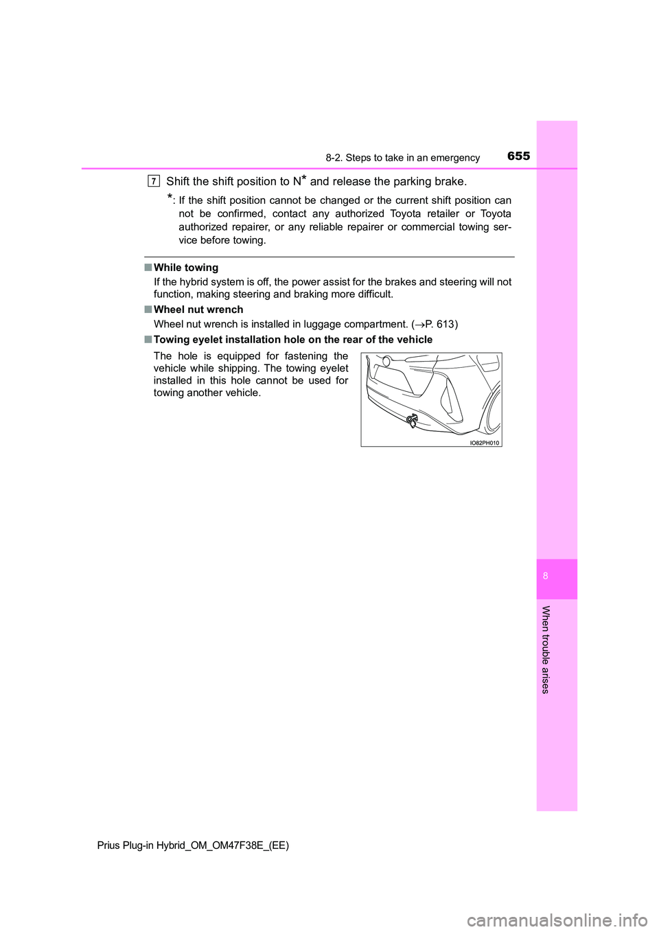 TOYOTA PRIUS PLUG-IN HYBRID 2023 Owners Manual 6558-2. Steps to take in an emergency
Prius Plug-in Hybrid_OM_OM47F38E_(EE)
8
When trouble arises
Shift the shift position to N* and release the parking brake.
*: If the shift position cannot be chang TOYOTA PRIUS PLUG-IN HYBRID 2023 Owners Manual 6558-2. Steps to take in an emergency
Prius Plug-in Hybrid_OM_OM47F38E_(EE)
8
When trouble arises
Shift the shift position to N* and release the parking brake.
*: If the shift position cannot be chang