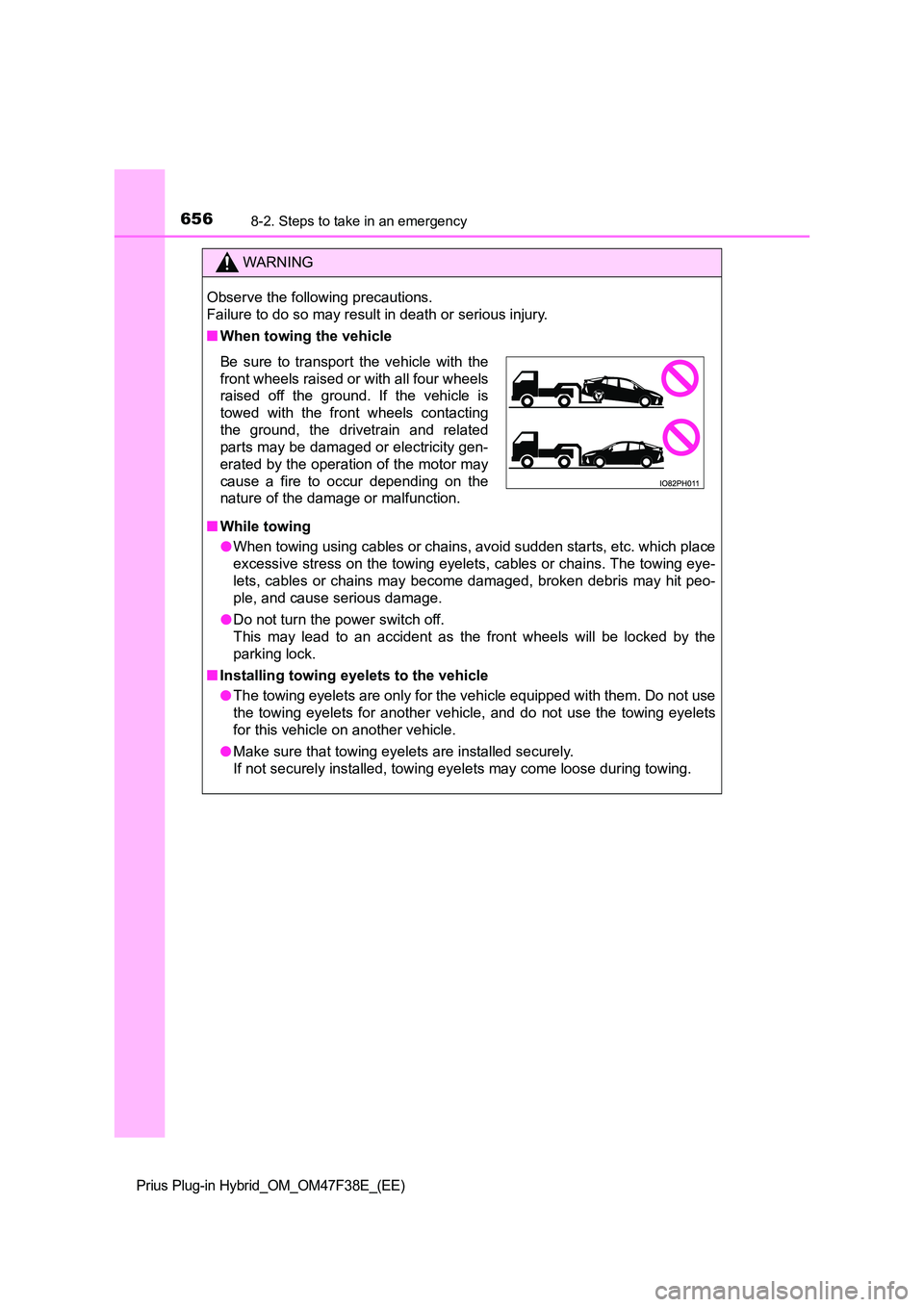 TOYOTA PRIUS PLUG-IN HYBRID 2023 Owners Manual 6568-2. Steps to take in an emergency
Prius Plug-in Hybrid_OM_OM47F38E_(EE)
WARNING
Observe the following precautions.
Failure to do so may result in death or serious injury.
■ When towing the veh TOYOTA PRIUS PLUG-IN HYBRID 2023 Owners Manual 6568-2. Steps to take in an emergency
Prius Plug-in Hybrid_OM_OM47F38E_(EE)
WARNING
Observe the following precautions.
Failure to do so may result in death or serious injury.
■ When towing the veh
