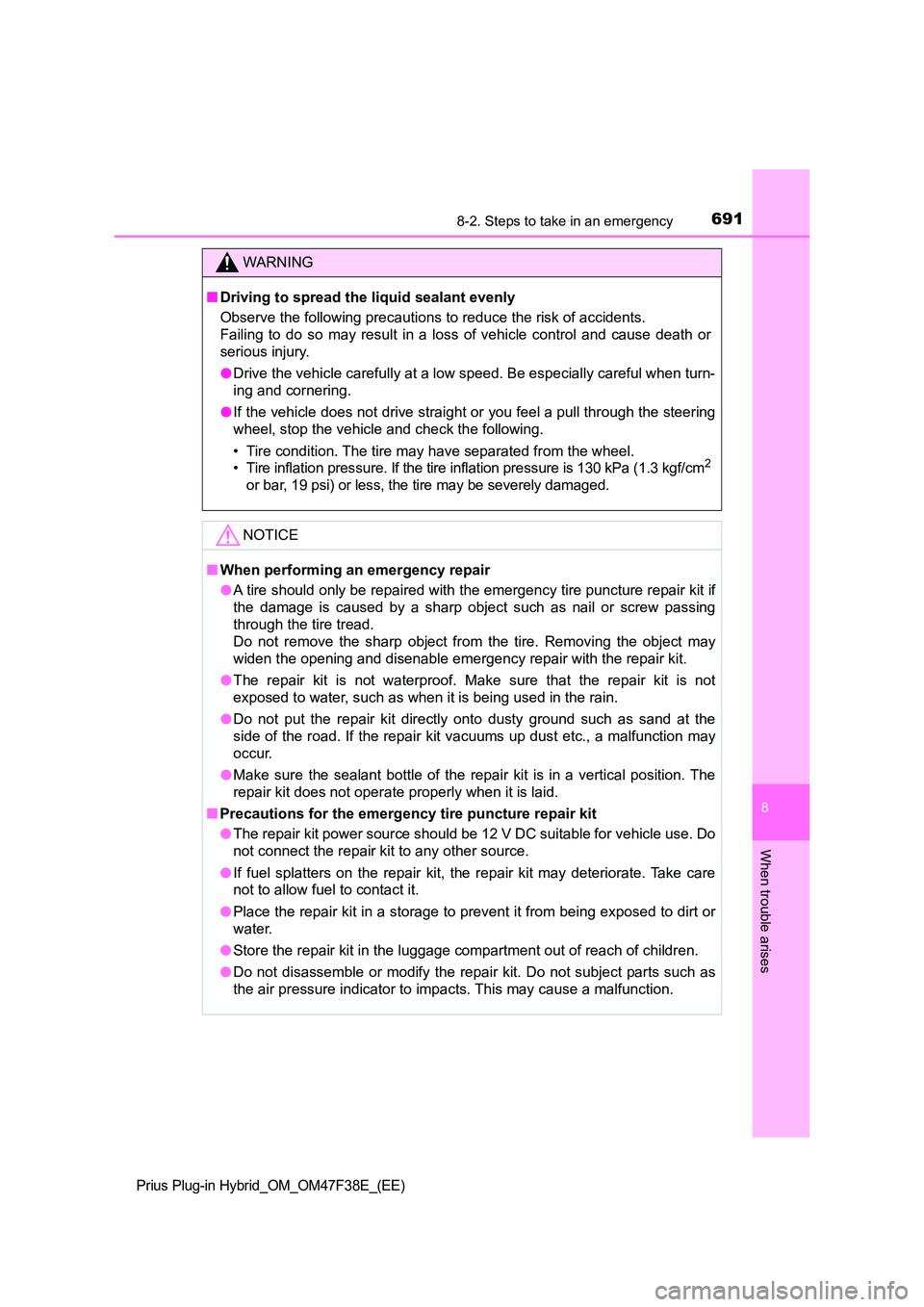 TOYOTA PRIUS PLUG-IN HYBRID 2023 Owners Manual 6918-2. Steps to take in an emergency
Prius Plug-in Hybrid_OM_OM47F38E_(EE)
8
When trouble arises
WARNING
■Driving to spread the liquid sealant evenly
Observe the following precautions to reduce th TOYOTA PRIUS PLUG-IN HYBRID 2023 Owners Manual 6918-2. Steps to take in an emergency
Prius Plug-in Hybrid_OM_OM47F38E_(EE)
8
When trouble arises
WARNING
■Driving to spread the liquid sealant evenly
Observe the following precautions to reduce th