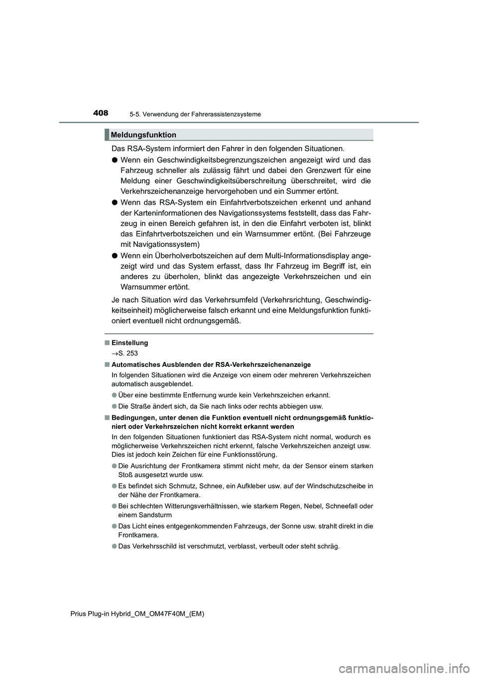 TOYOTA PRIUS PLUG-IN HYBRID 2023 Betriebsanleitungen (in German) 4085-5. Verwendung der Fahrerassistenzsysteme
Prius Plug-in Hybrid_OM_OM47F40M_(EM)
Das RSA-System informiert den Fahrer in den folgenden Situationen.
●Wenn ein Geschwindigkeitsbegrenzungszeichen an TOYOTA PRIUS PLUG-IN HYBRID 2023 Betriebsanleitungen (in German) 4085-5. Verwendung der Fahrerassistenzsysteme
Prius Plug-in Hybrid_OM_OM47F40M_(EM)
Das RSA-System informiert den Fahrer in den folgenden Situationen.
●Wenn ein Geschwindigkeitsbegrenzungszeichen an
