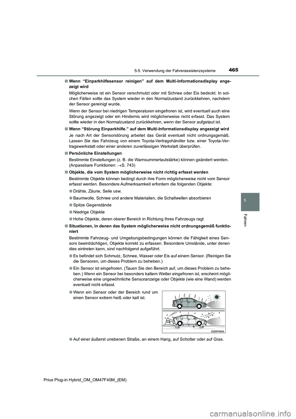 TOYOTA PRIUS PLUG-IN HYBRID 2023 Betriebsanleitungen (in German) 4655-5. Verwendung der Fahrerassistenzsysteme
Prius Plug-in Hybrid_OM_OM47F40M_(EM)
5
Fahren
■Wenn “Einparkhilfesensor reinigen” auf dem Multi-Informationsdisplay ange-
zeigt wird
Möglicherwe TOYOTA PRIUS PLUG-IN HYBRID 2023 Betriebsanleitungen (in German) 4655-5. Verwendung der Fahrerassistenzsysteme
Prius Plug-in Hybrid_OM_OM47F40M_(EM)
5
Fahren
■Wenn “Einparkhilfesensor reinigen” auf dem Multi-Informationsdisplay ange-
zeigt wird
Möglicherwe