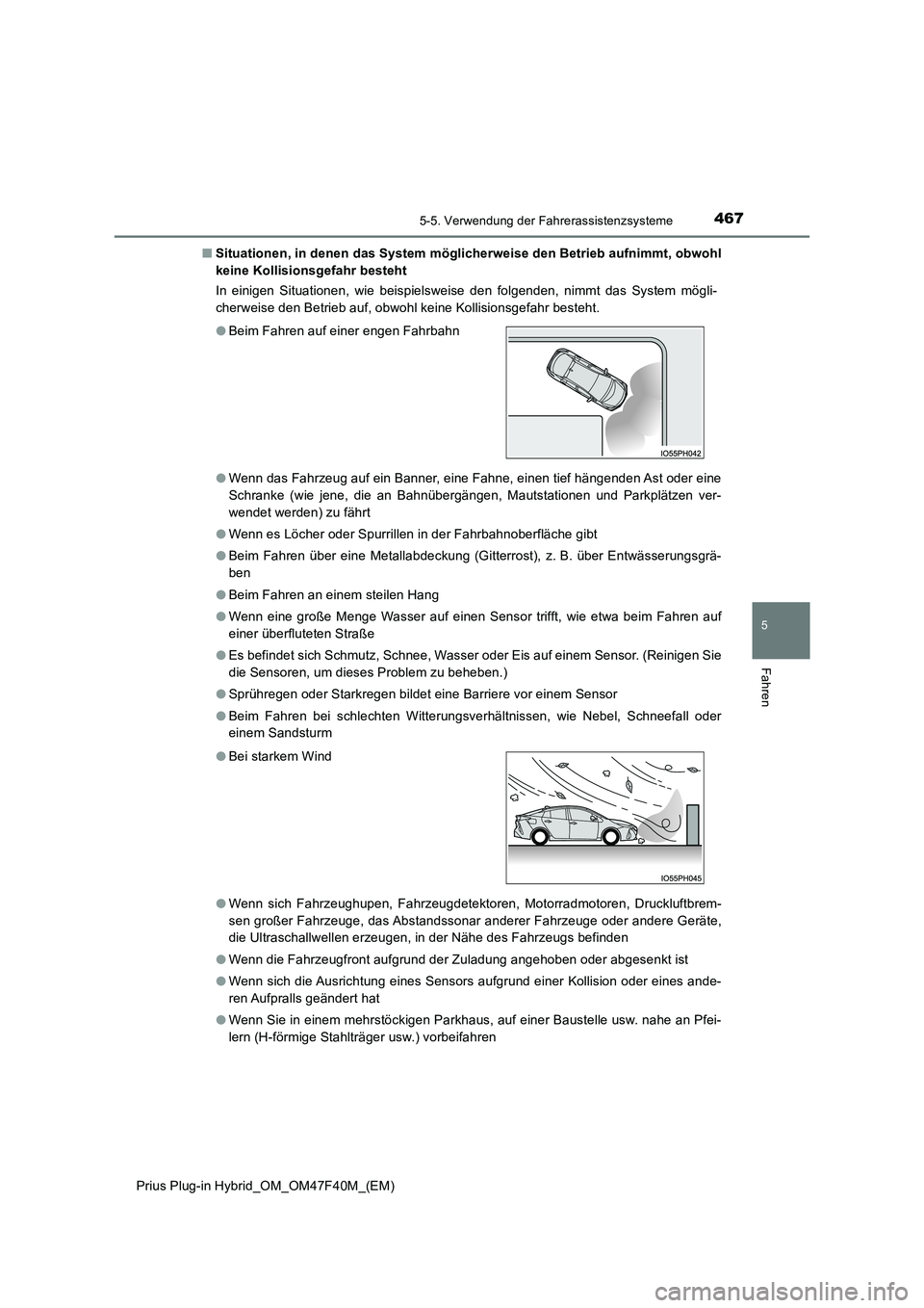 TOYOTA PRIUS PLUG-IN HYBRID 2023 Betriebsanleitungen (in German) 4675-5. Verwendung der Fahrerassistenzsysteme
Prius Plug-in Hybrid_OM_OM47F40M_(EM)
5
Fahren
■Situationen, in denen das System möglicherweise den Betrieb aufnimmt, obwohl
keine Kollisionsgefahr be TOYOTA PRIUS PLUG-IN HYBRID 2023 Betriebsanleitungen (in German) 4675-5. Verwendung der Fahrerassistenzsysteme
Prius Plug-in Hybrid_OM_OM47F40M_(EM)
5
Fahren
■Situationen, in denen das System möglicherweise den Betrieb aufnimmt, obwohl
keine Kollisionsgefahr be