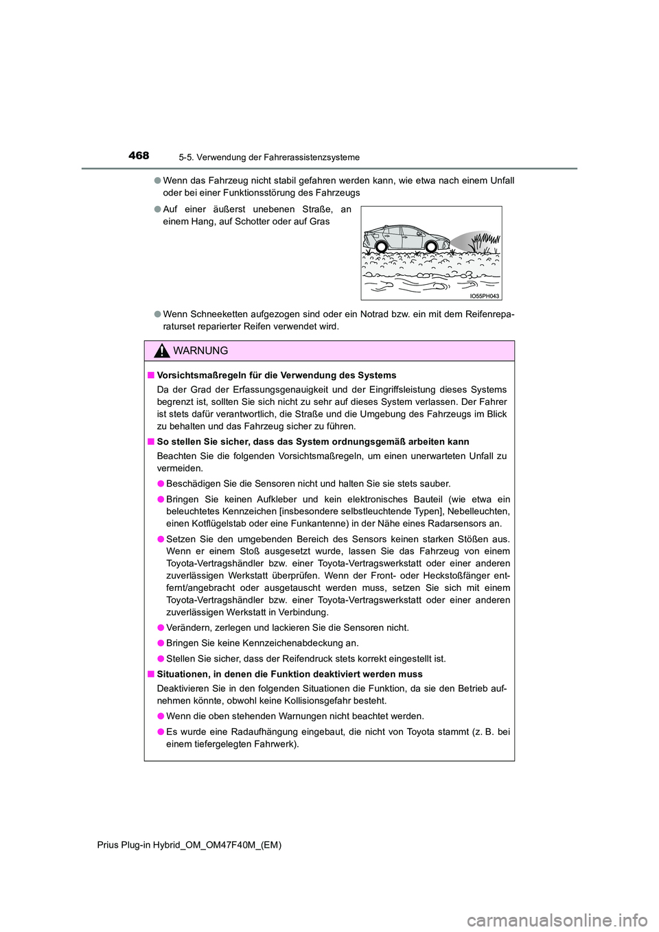 TOYOTA PRIUS PLUG-IN HYBRID 2023 Betriebsanleitungen (in German) 4685-5. Verwendung der Fahrerassistenzsysteme
Prius Plug-in Hybrid_OM_OM47F40M_(EM)
● Wenn das Fahrzeug nicht stabil gefahren werden kann, wie etwa nach einem Unfall
oder bei einer Funktionsstöru TOYOTA PRIUS PLUG-IN HYBRID 2023 Betriebsanleitungen (in German) 4685-5. Verwendung der Fahrerassistenzsysteme
Prius Plug-in Hybrid_OM_OM47F40M_(EM)
● Wenn das Fahrzeug nicht stabil gefahren werden kann, wie etwa nach einem Unfall
oder bei einer Funktionsstöru