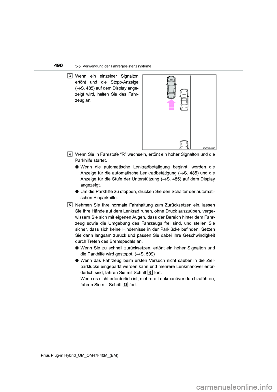 TOYOTA PRIUS PLUG-IN HYBRID 2023 Betriebsanleitungen (in German) 4905-5. Verwendung der Fahrerassistenzsysteme
Prius Plug-in Hybrid_OM_OM47F40M_(EM)
Wenn ein einzelner Signalton
ertönt und die Stopp-Anzeige
( S. 485) auf dem Display ange-
zeigt wird, halten TOYOTA PRIUS PLUG-IN HYBRID 2023 Betriebsanleitungen (in German) 4905-5. Verwendung der Fahrerassistenzsysteme
Prius Plug-in Hybrid_OM_OM47F40M_(EM)
Wenn ein einzelner Signalton
ertönt und die Stopp-Anzeige
( S. 485) auf dem Display ange-
zeigt wird, halten
