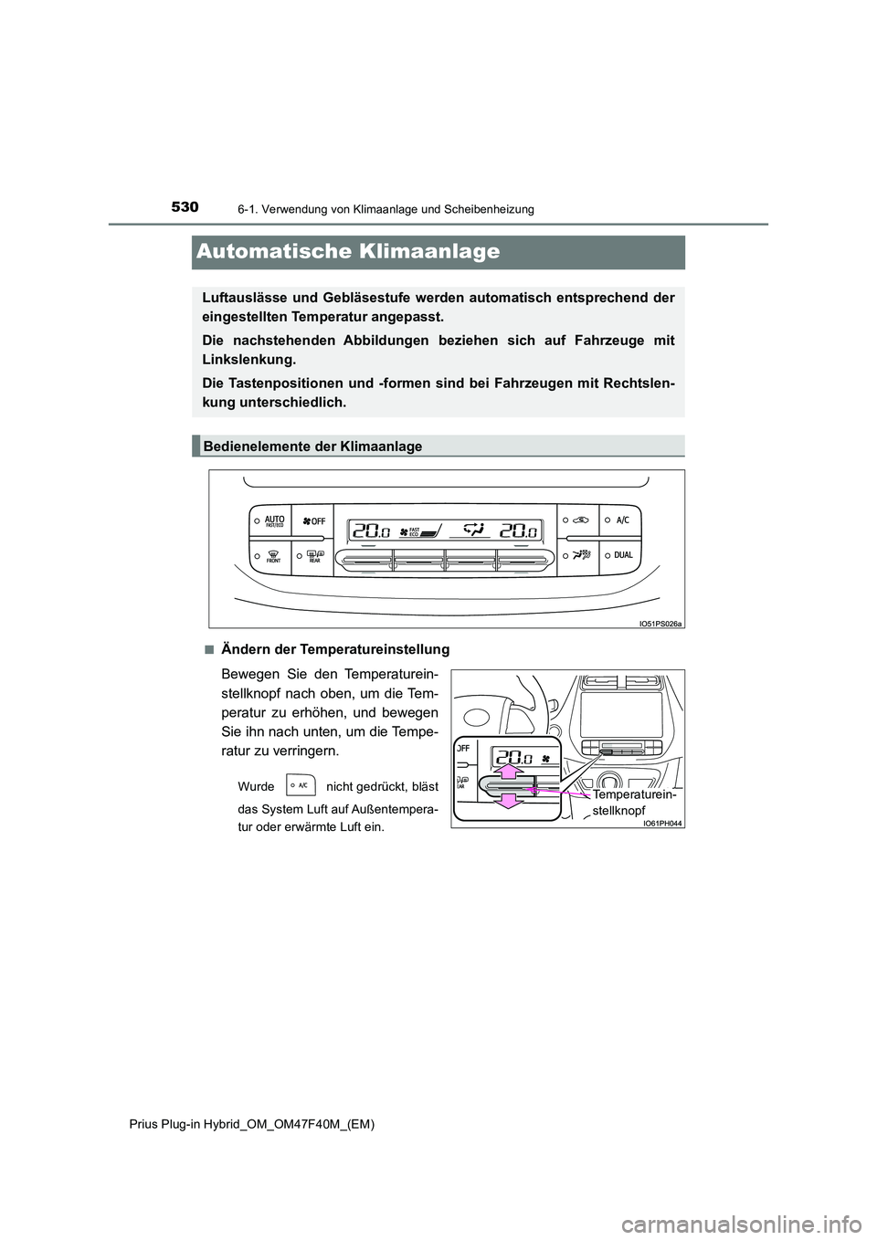 TOYOTA PRIUS PLUG-IN HYBRID 2023  Betriebsanleitungen (in German) 5306-1. Verwendung von Klimaanlage und Scheibenheizung
Prius Plug-in Hybrid_OM_OM47F40M_(EM)
Automatische Klimaanlage
■Ändern der Temperatureinstellung 
Bewegen Sie den Temperaturein- 
stellknopf n